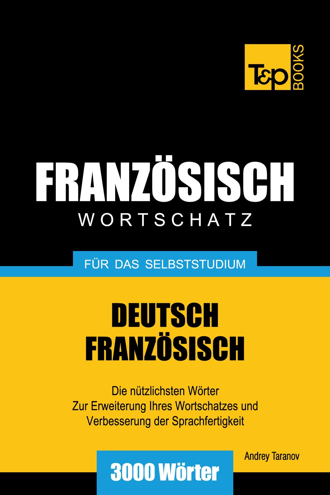 Deutsch-Französischer Wortschatz für das Selbststudium: 3000 Wörter