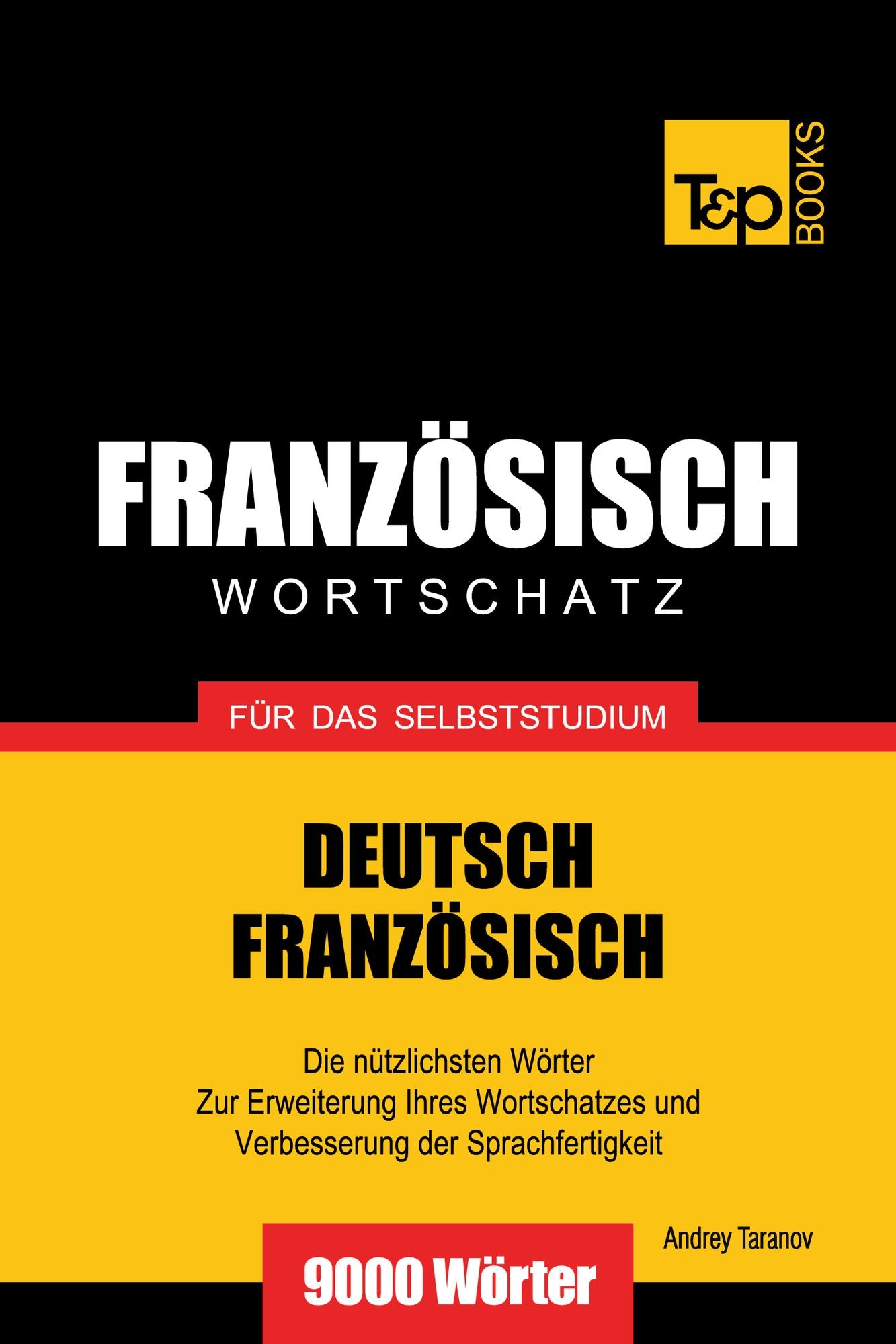 Deutsch-Französischer Wortschatz für das Selbststudium: 9000 Wörter