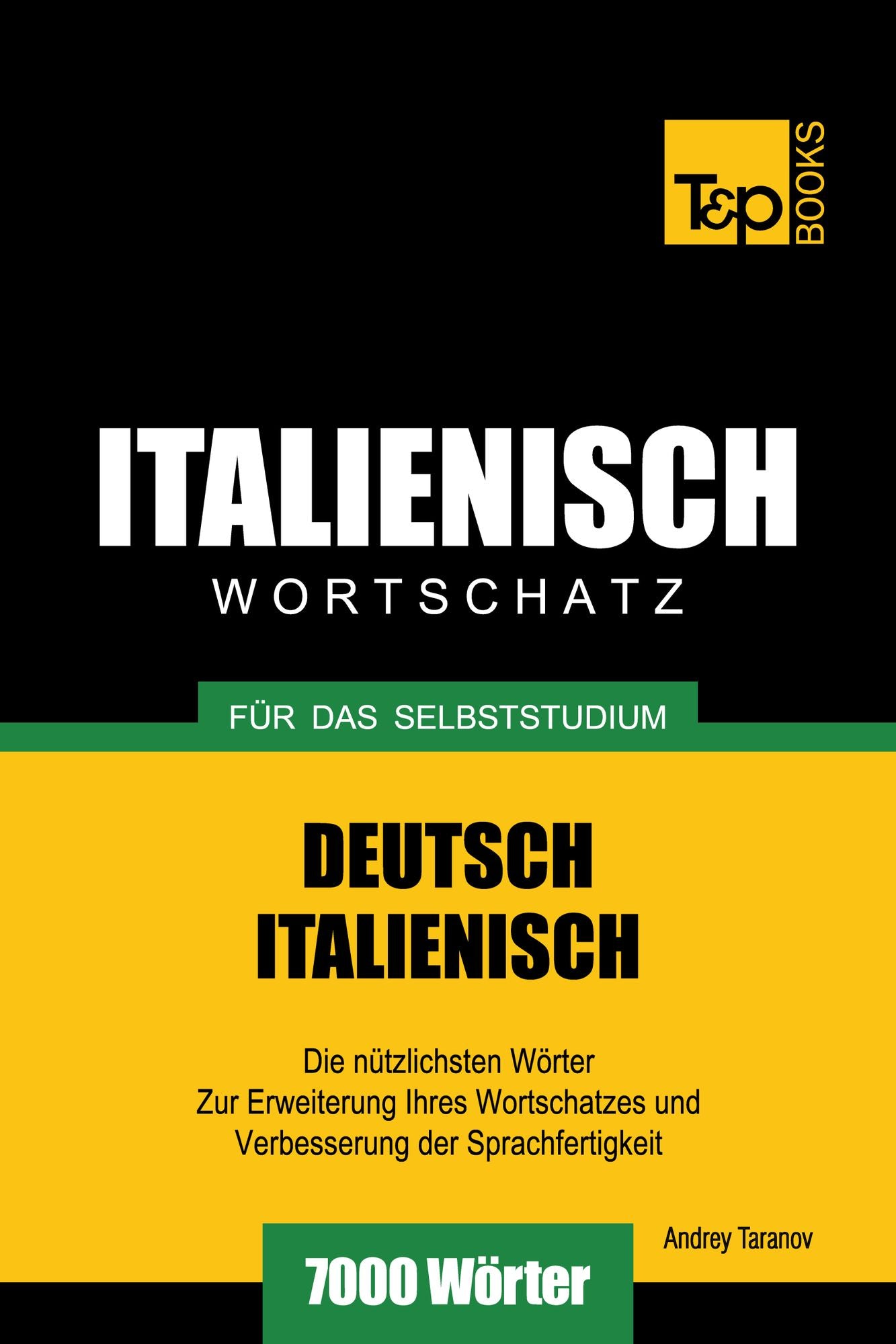 Deutsch-Italienischer Wortschatz für das Selbststudium: 7000 Wörter