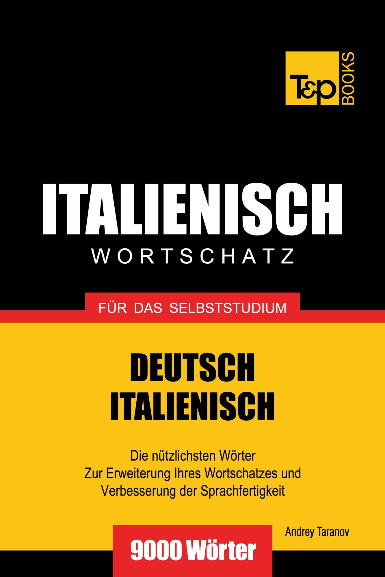 Deutsch-Italienischer Wortschatz für das Selbststudium: 9000 Wörter