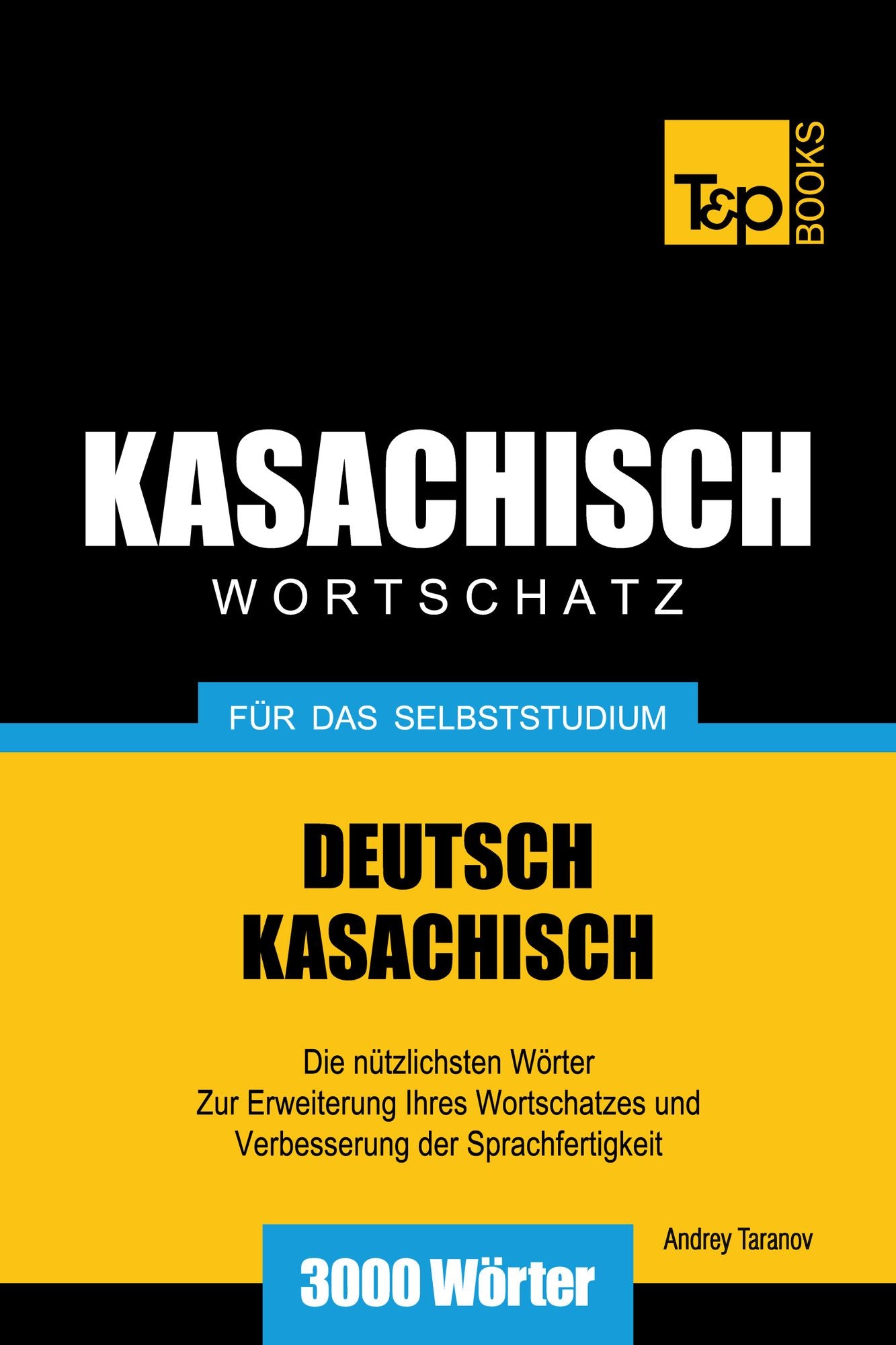 Deutsch-Kasachischer Wortschatz für das Selbststudium: 3000 Wörter
