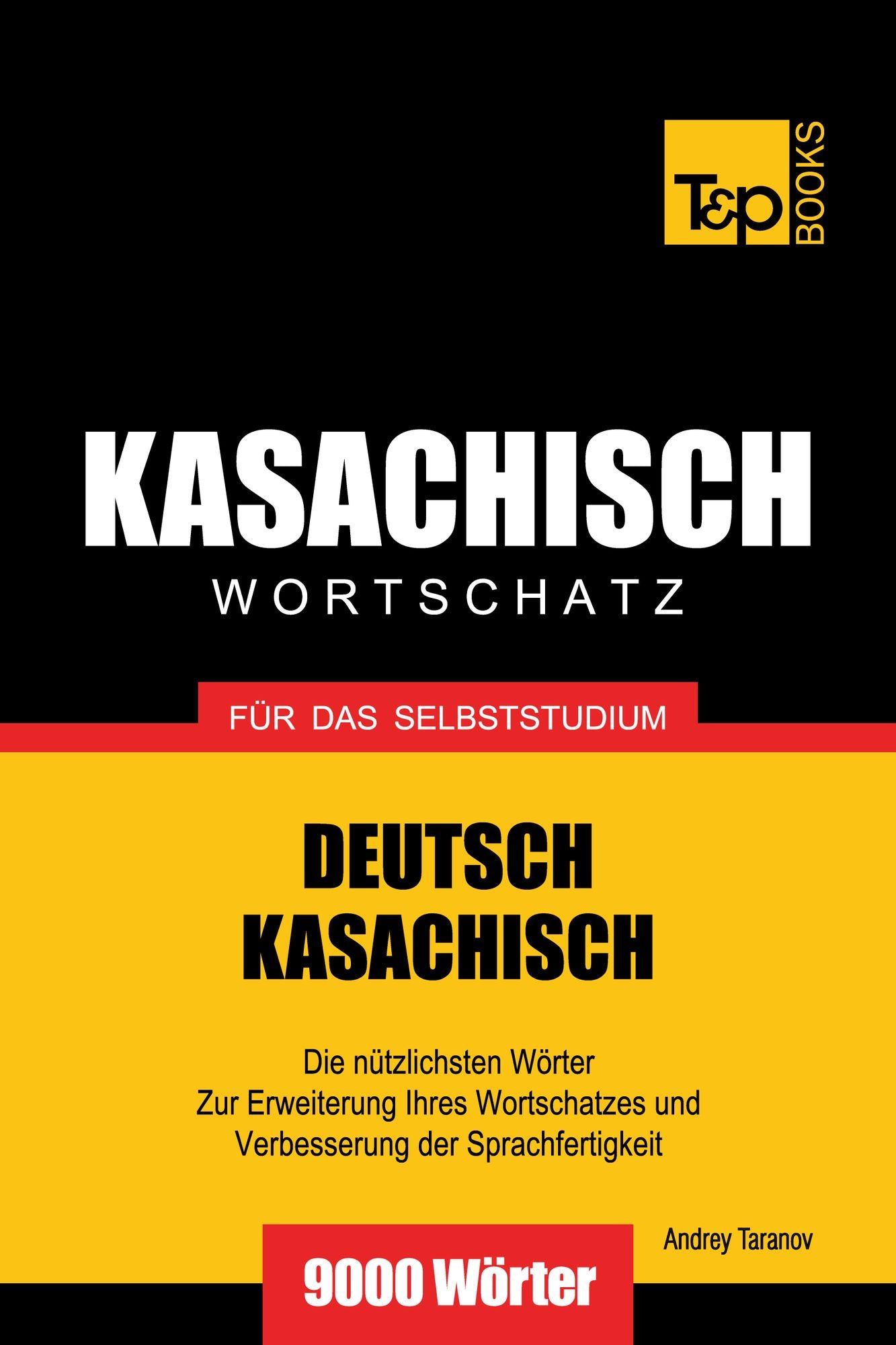 Deutsch-Kasachischer Wortschatz für das Selbststudium: 9000 Wörter
