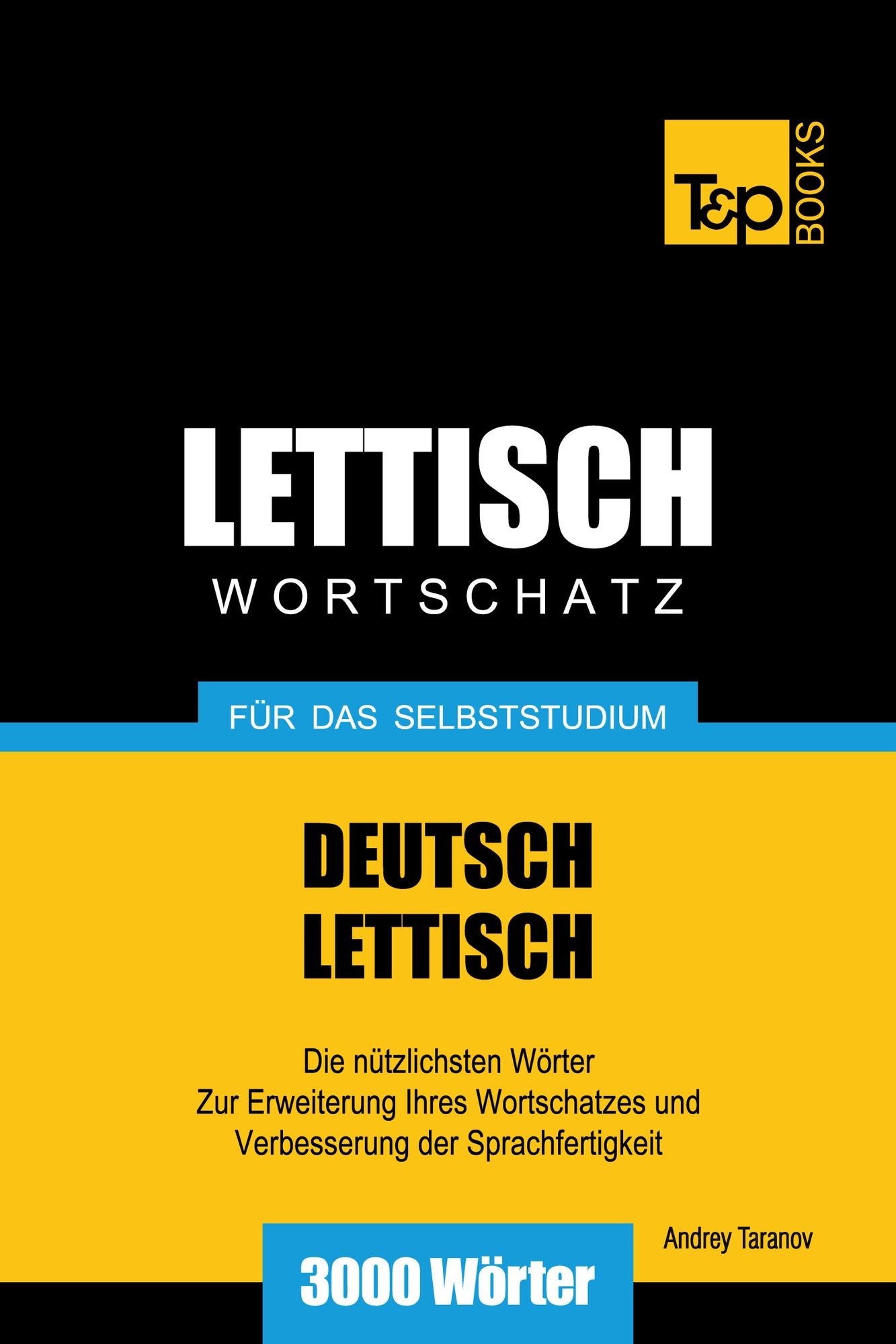 Deutsch-Lettischer Wortschatz für das Selbststudium: 3000 Wörter