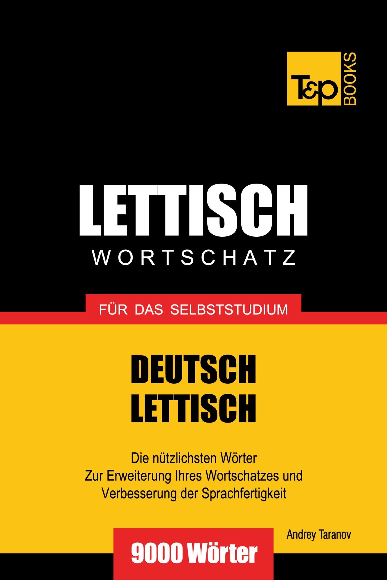 Deutsch-Lettischer Wortschatz für das Selbststudium: 9000 Wörter