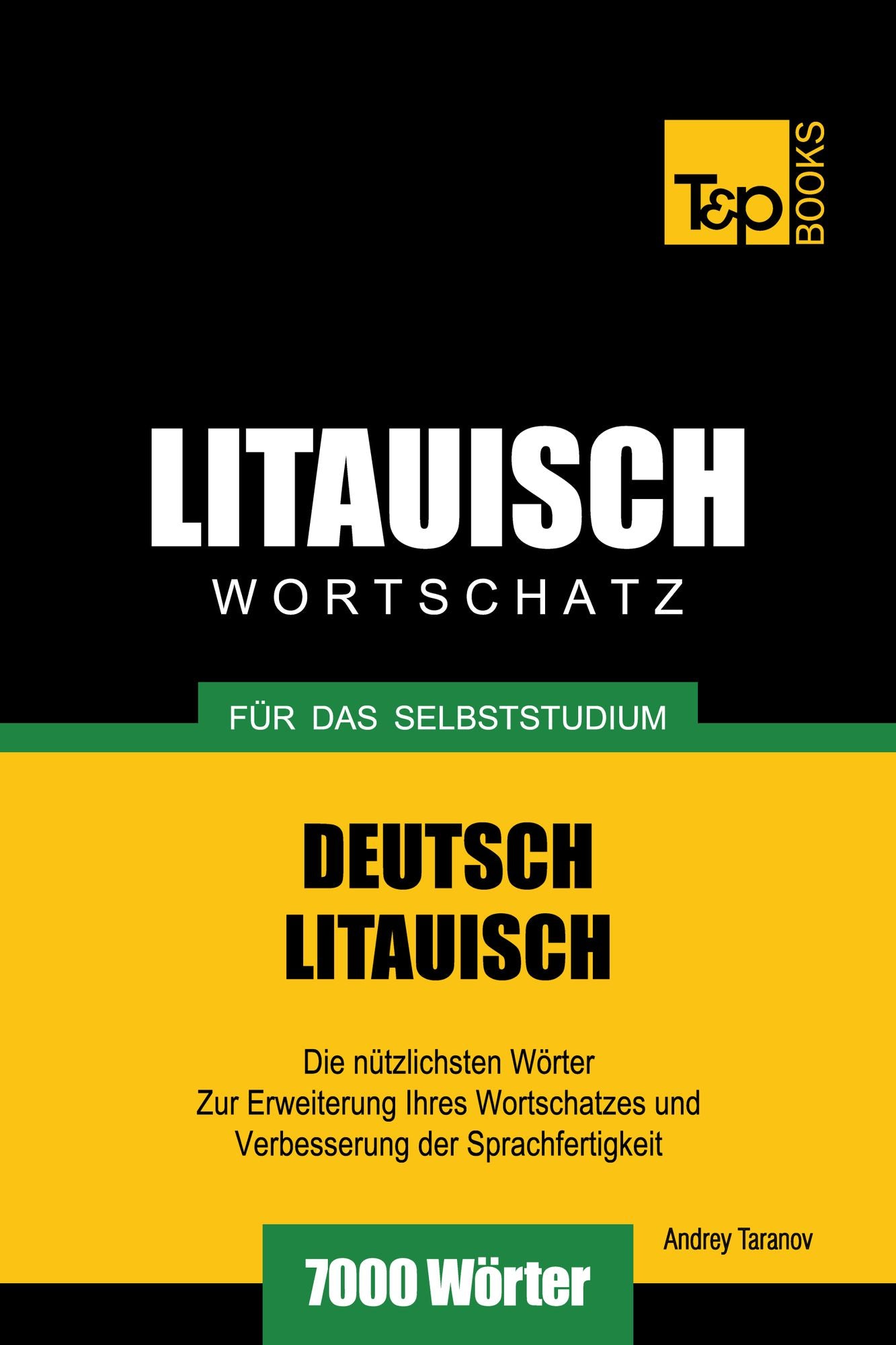 Deutsch-Litauischer Wortschatz für das Selbststudium: 7000 Wörter