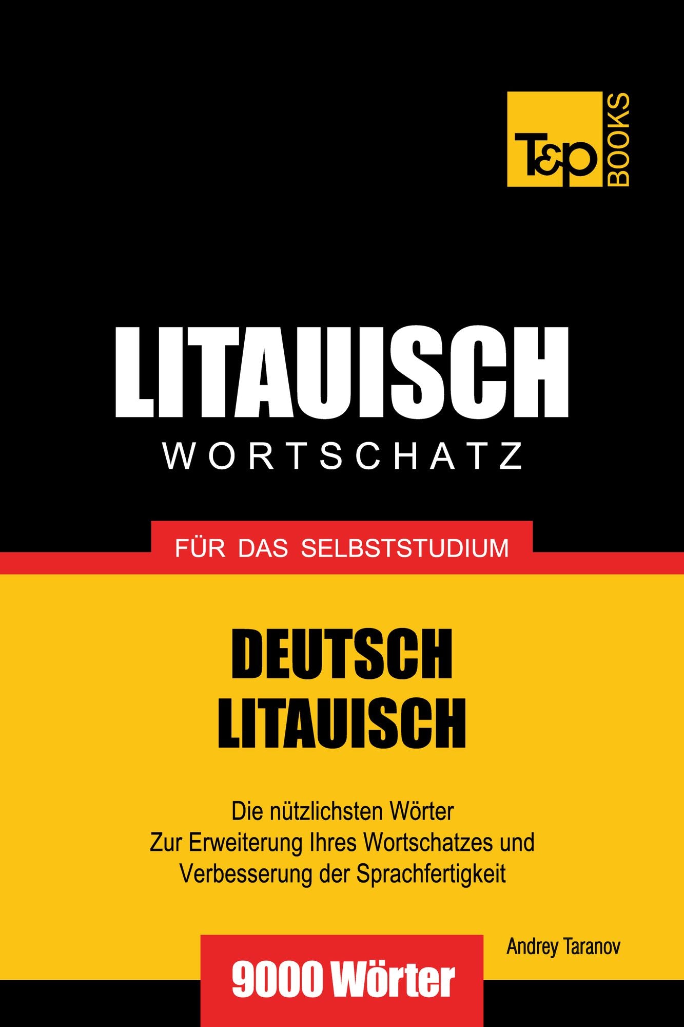 Deutsch-Litauischer Wortschatz für das Selbststudium: 9000 Wörter
