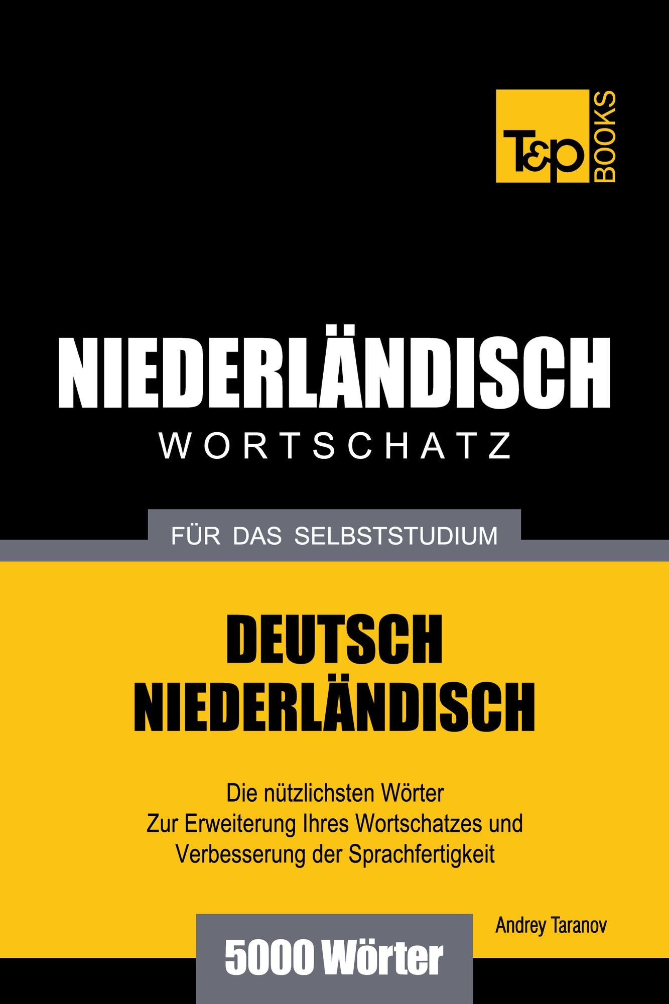 Deutsch-Niederländischer Wortschatz für das Selbststudium: 5000 Wörter