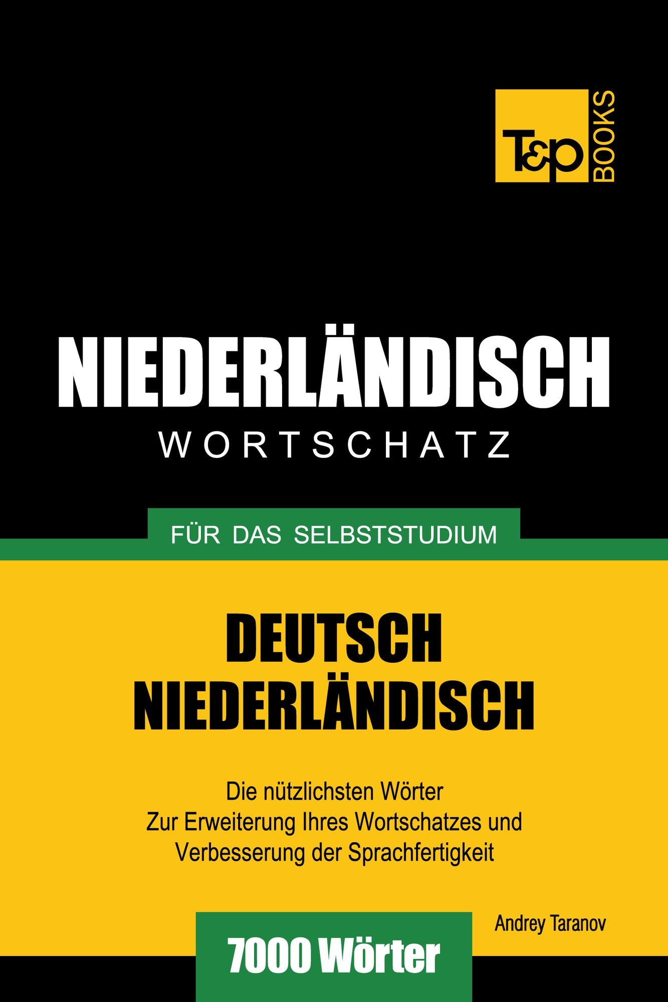 Deutsch-Niederländischer Wortschatz für das Selbststudium: 7000 Wörter