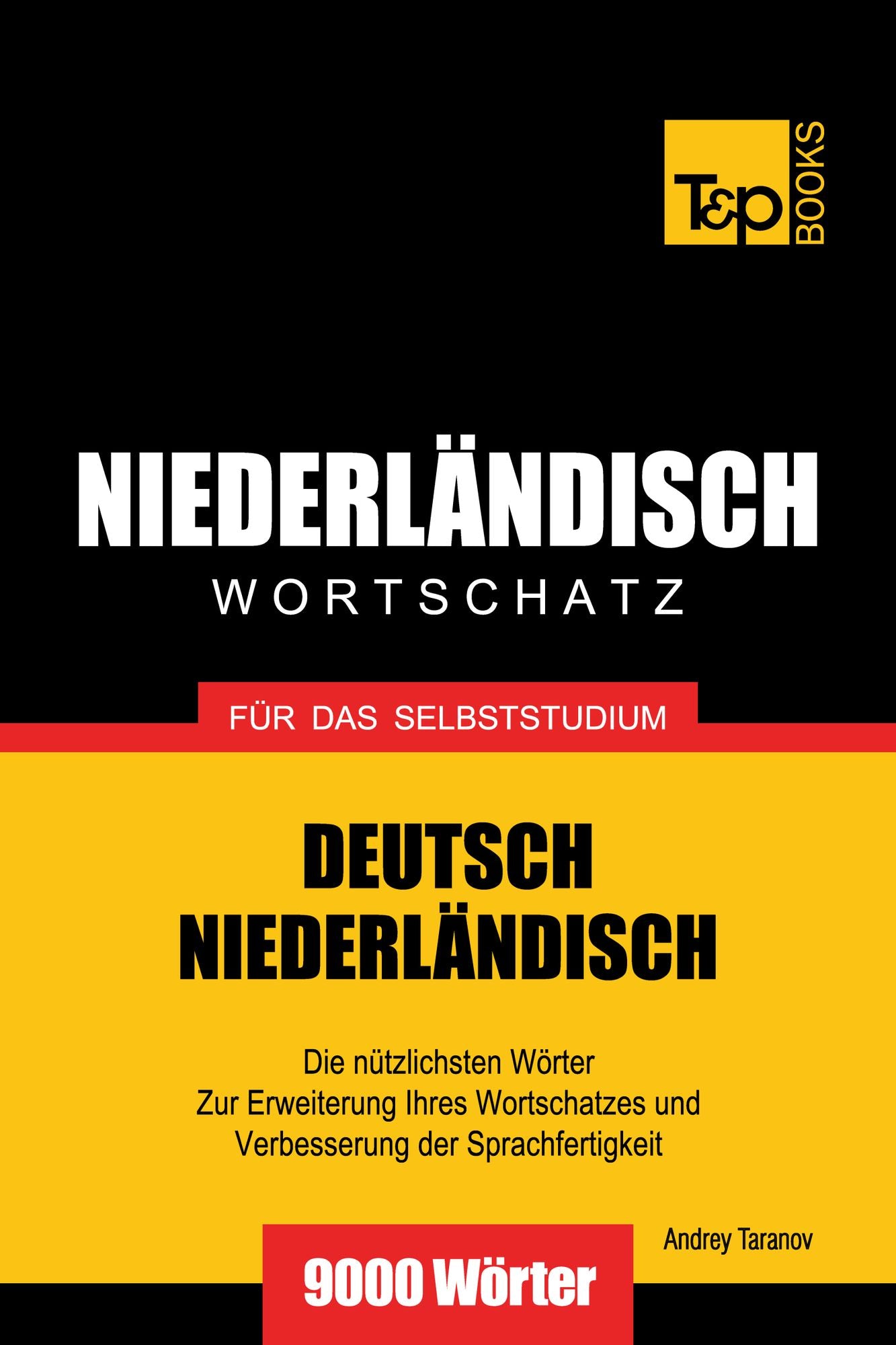 Deutsch-Niederländischer Wortschatz für das Selbststudium: 9000 Wörter