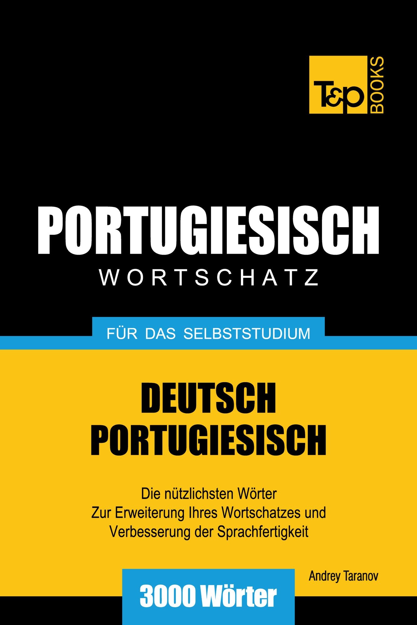 Deutsch-Portugiesischer Wortschatz für das Selbststudium: 3000 Wörter