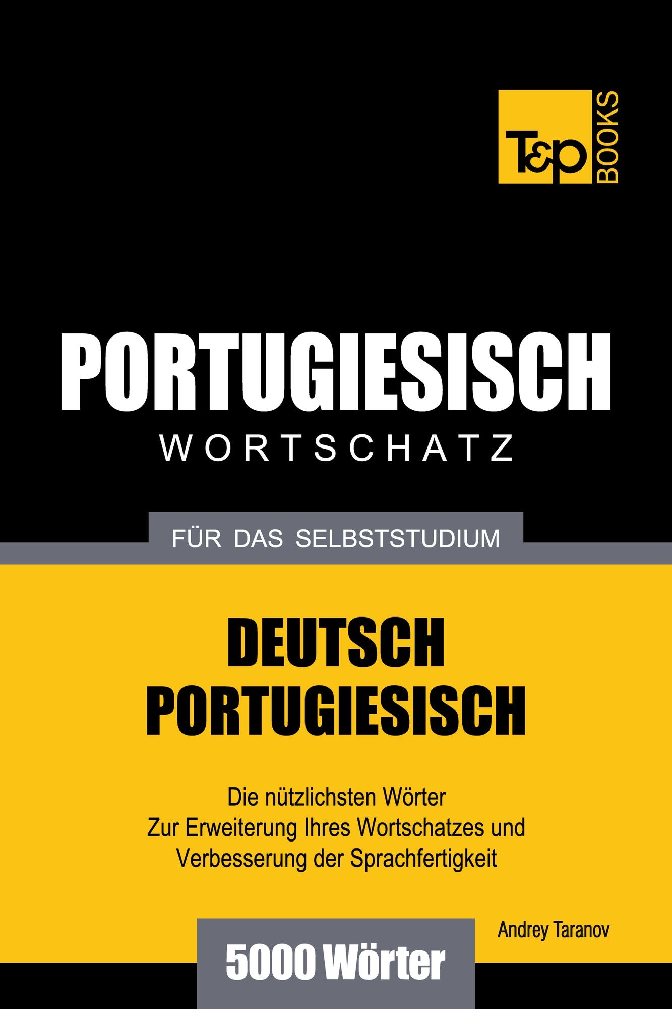 Deutsch-Portugiesischer Wortschatz für das Selbststudium: 5000 Wörter