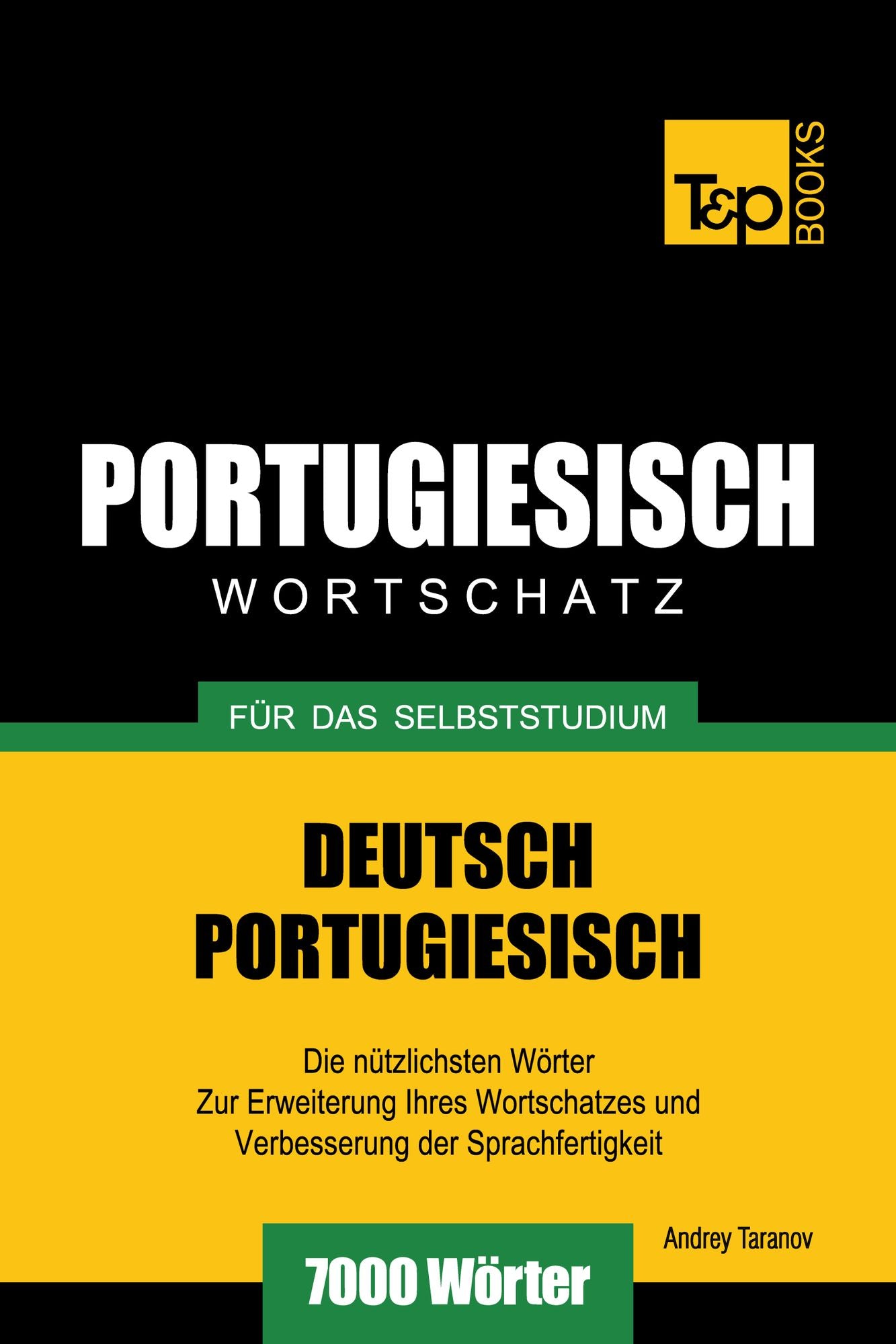 Deutsch-Portugiesischer Wortschatz für das Selbststudium: 7000 Wörter