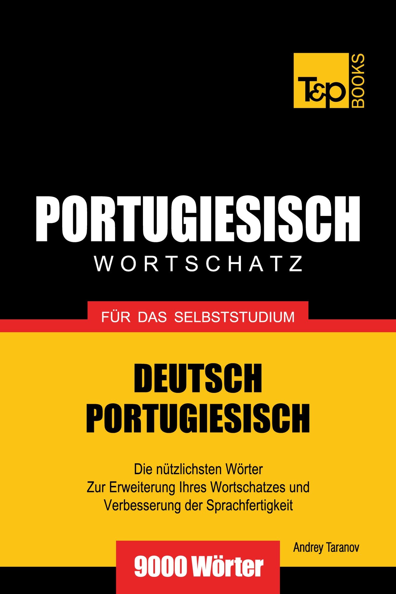 Deutsch-Portugiesischer Wortschatz fuer das Selbststudium: 9000 Woerter