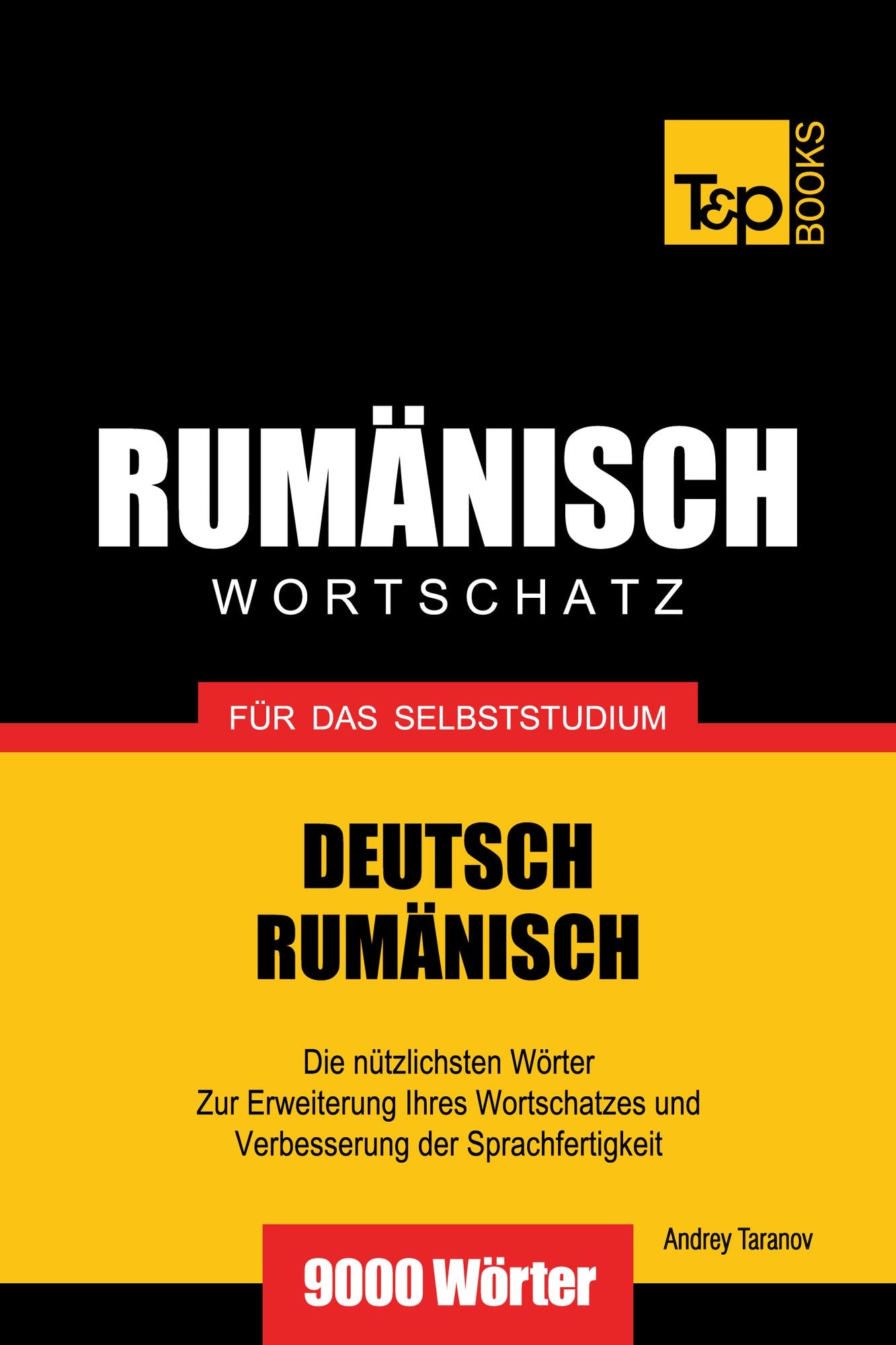 Deutsch-Rumänischer Wortschatz für das Selbststudium: 9000 Wörter