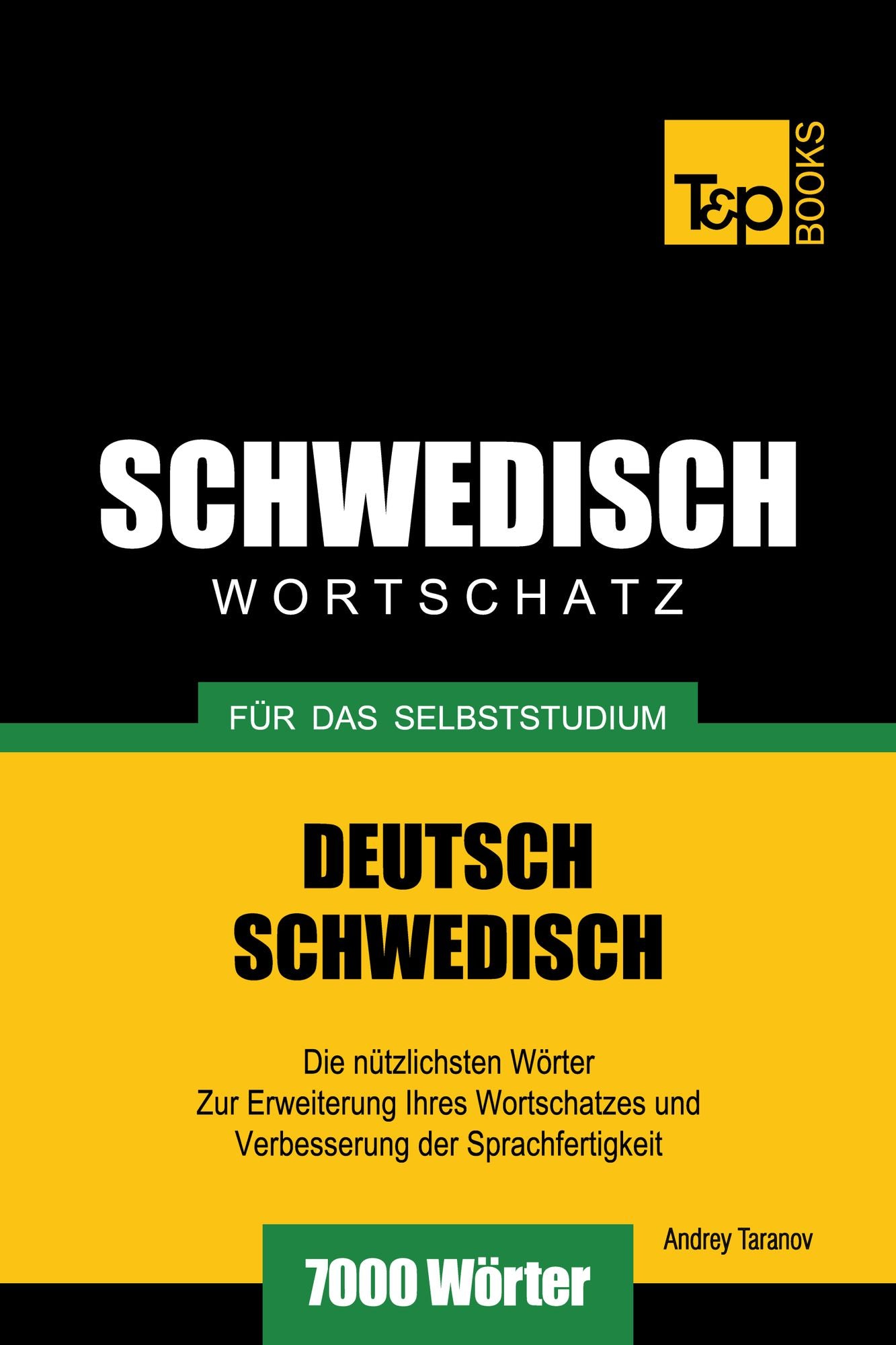 Deutsch-Schwedischer Wortschatz für das Selbststudium: 7000 Wörter