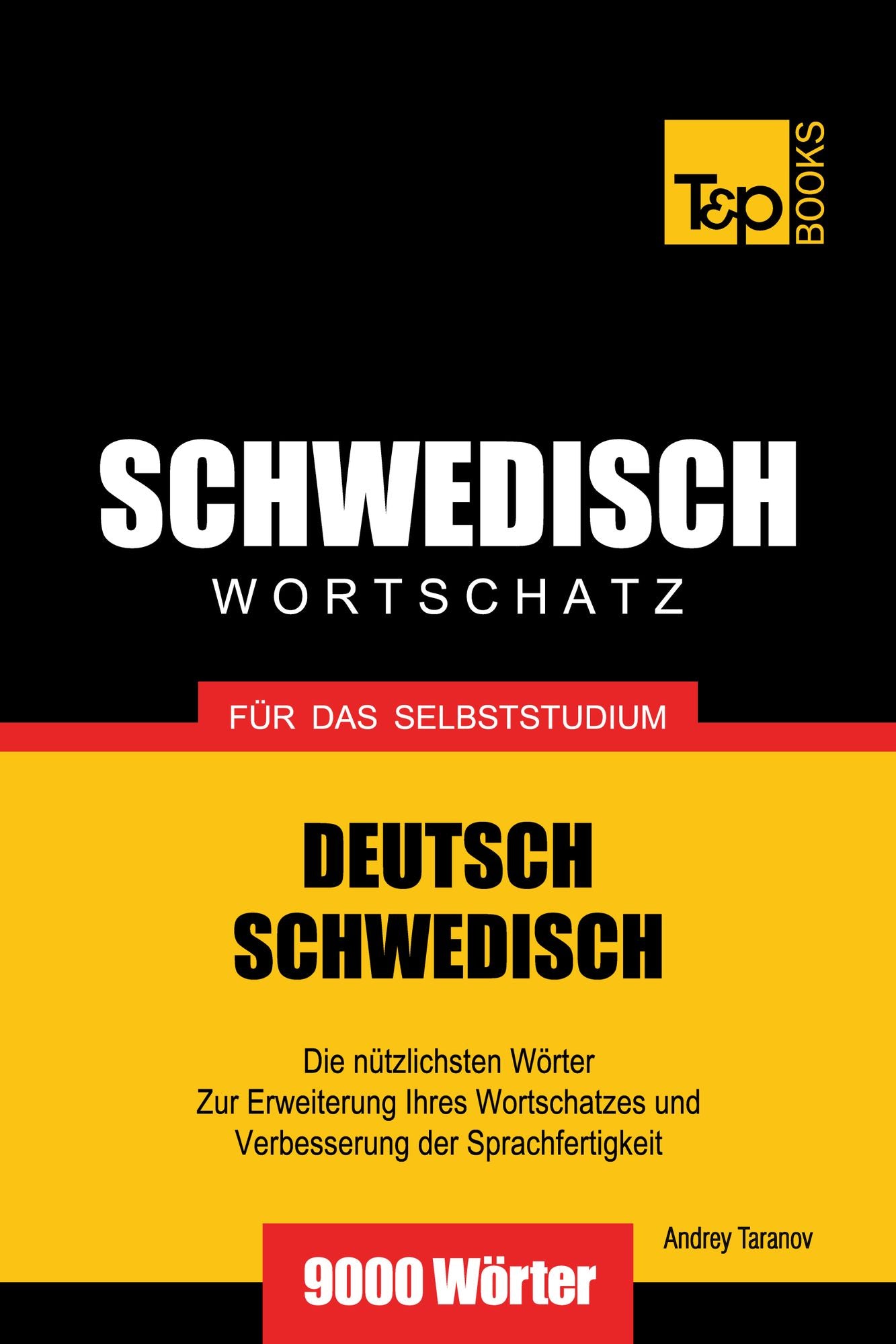 Deutsch-Schwedischer Wortschatz für das Selbststudium: 9000 Wörter