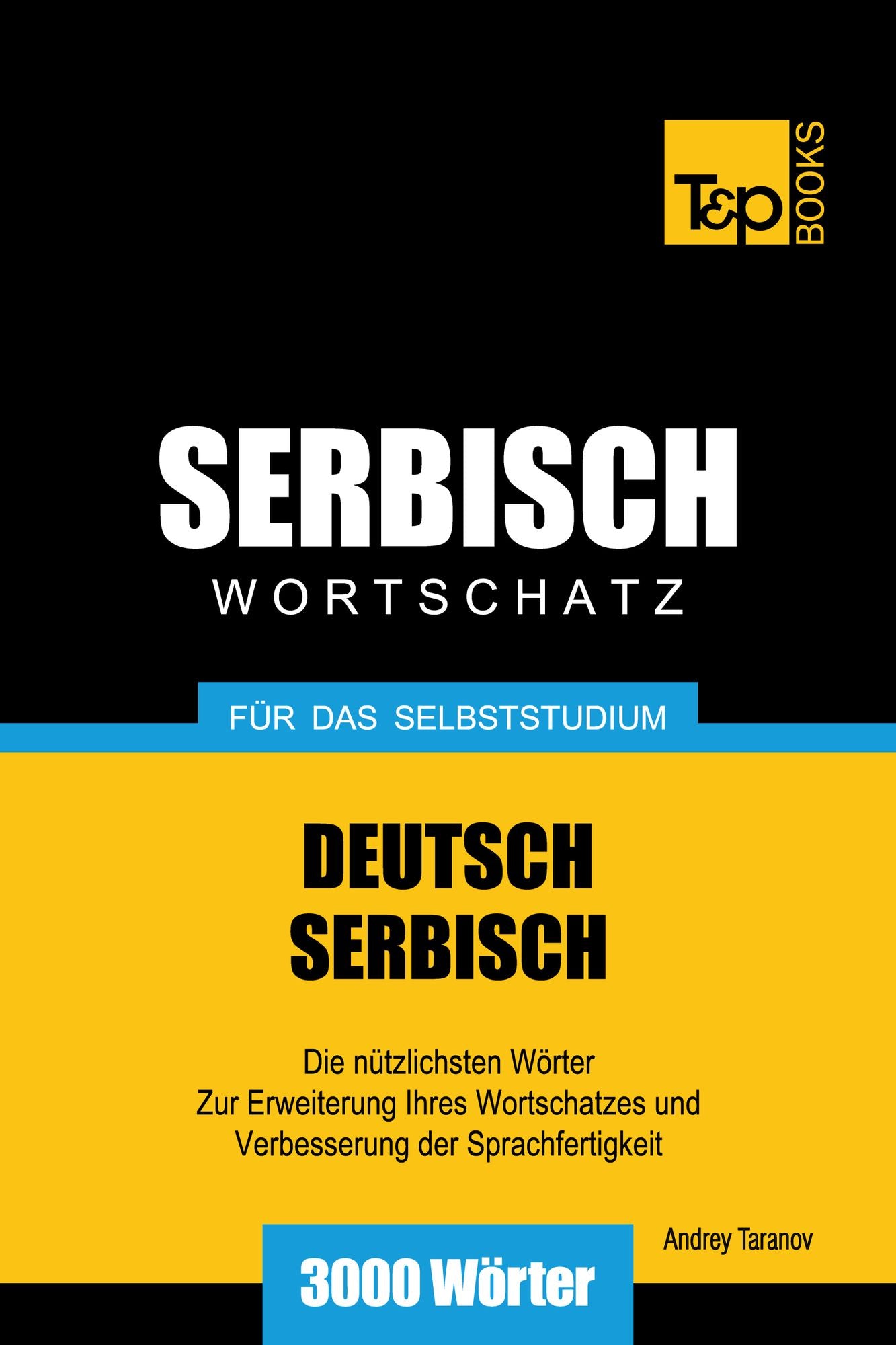 Deutsch-Serbischer Wortschatz für das Selbststudium: 3000 Wörter