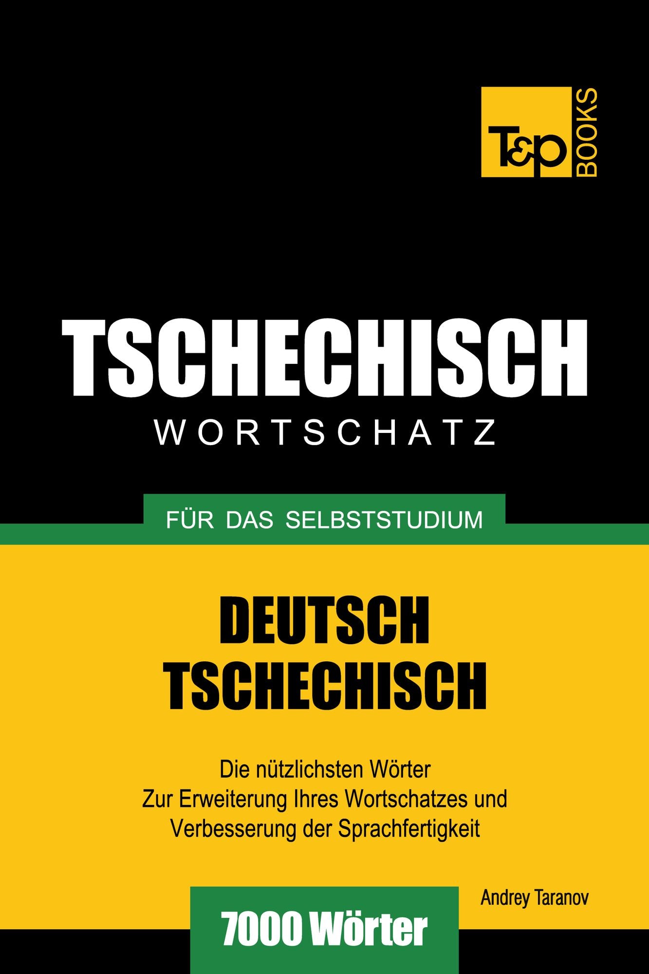 Deutsch-Tschechischer Wortschatz für das Selbststudium: 7000 Wörter