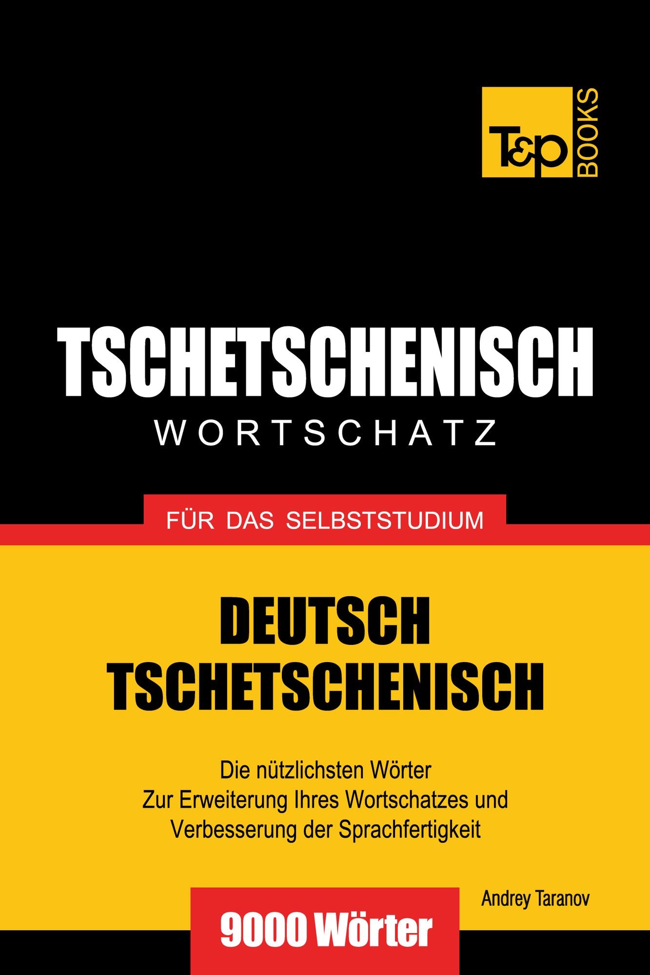Deutsch-Tschetschenischer Wortschatz für das Selbststudium: 9000 Wörter