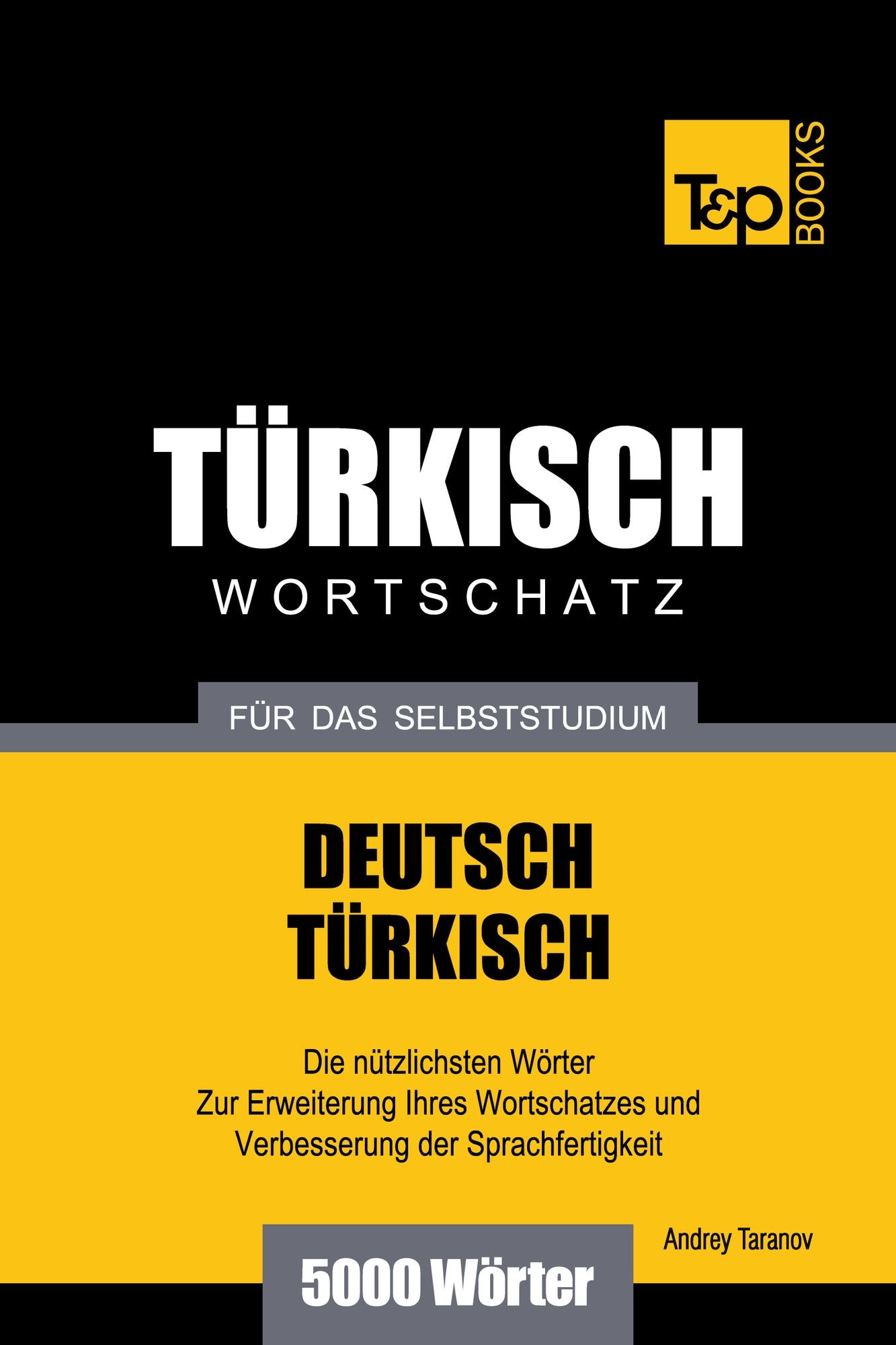 Deutsch-Türkischer Wortschatz für das Selbststudium: 5000 Wörter