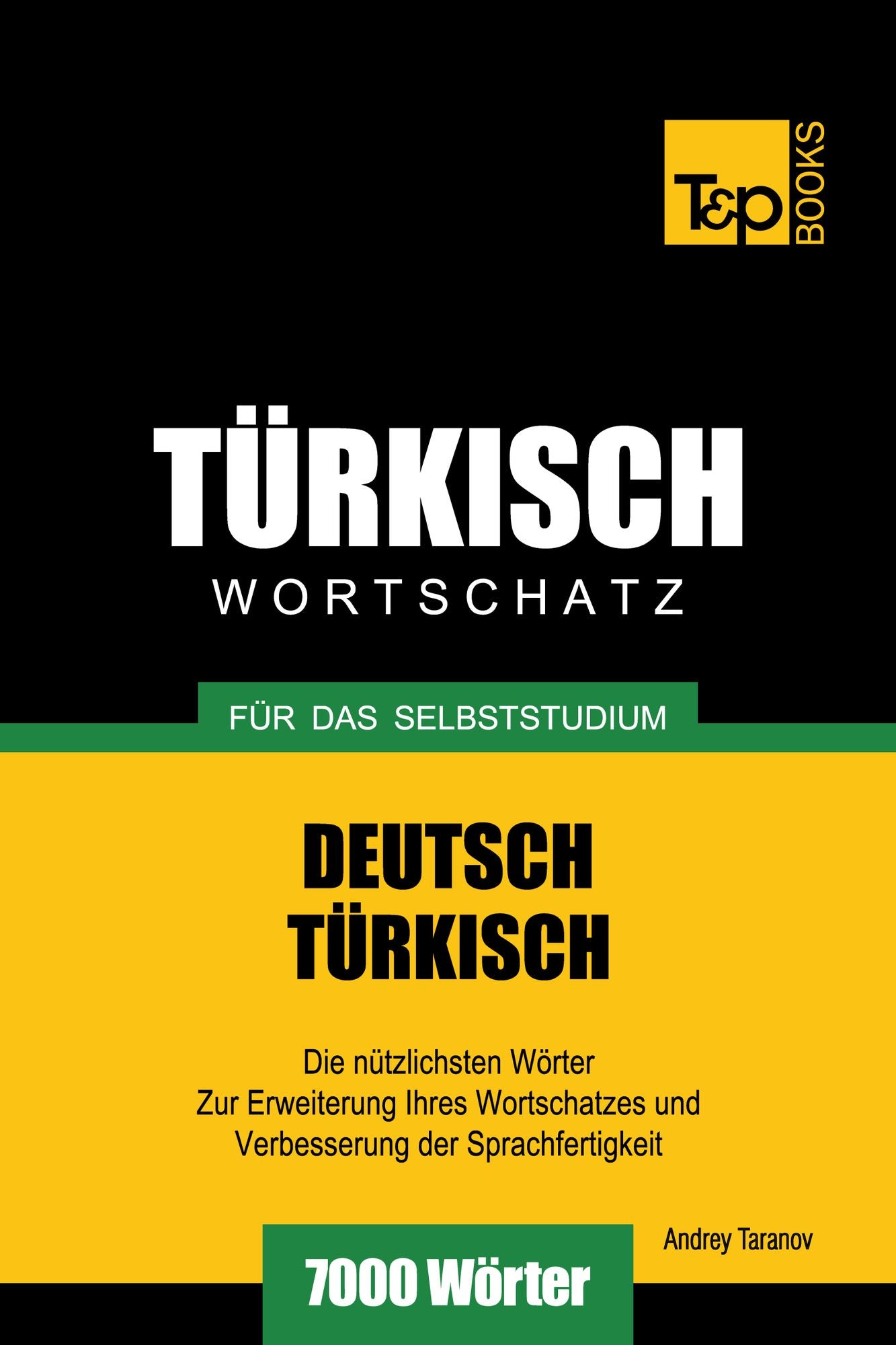Deutsch-Türkischer Wortschatz für das Selbststudium: 7000 Wörter