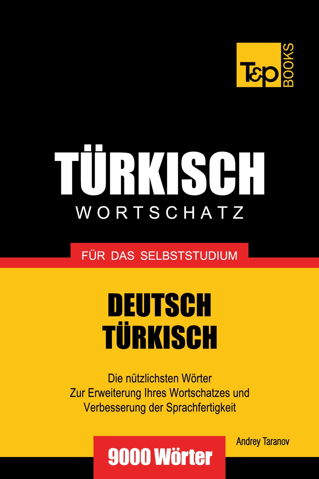Deutsch-Türkischer Wortschatz für das Selbststudium: 9000 Wörter