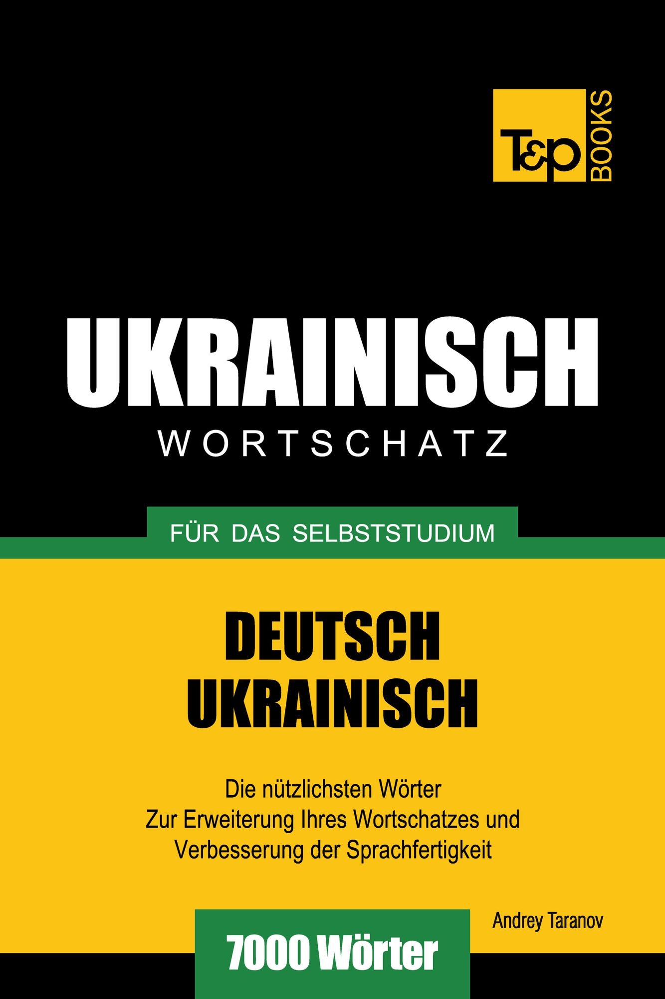 Deutsch-Ukrainischer Wortschatz für das Selbststudium: 7000 Wörter