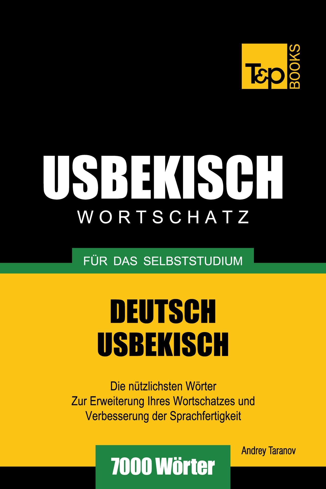Deutsch-Usbekischer Wortschatz für das Selbststudium: 7000 Wörter