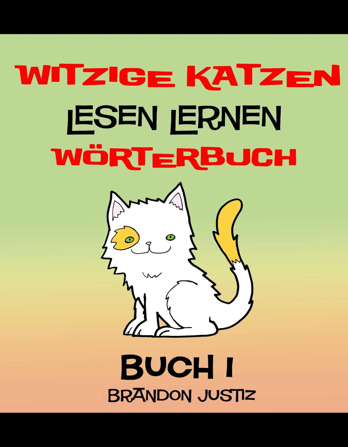 Witzige Katzen -Lesen Lernen - Worterbuch - Buch 1 - (Kinder im Alter von 1-4)