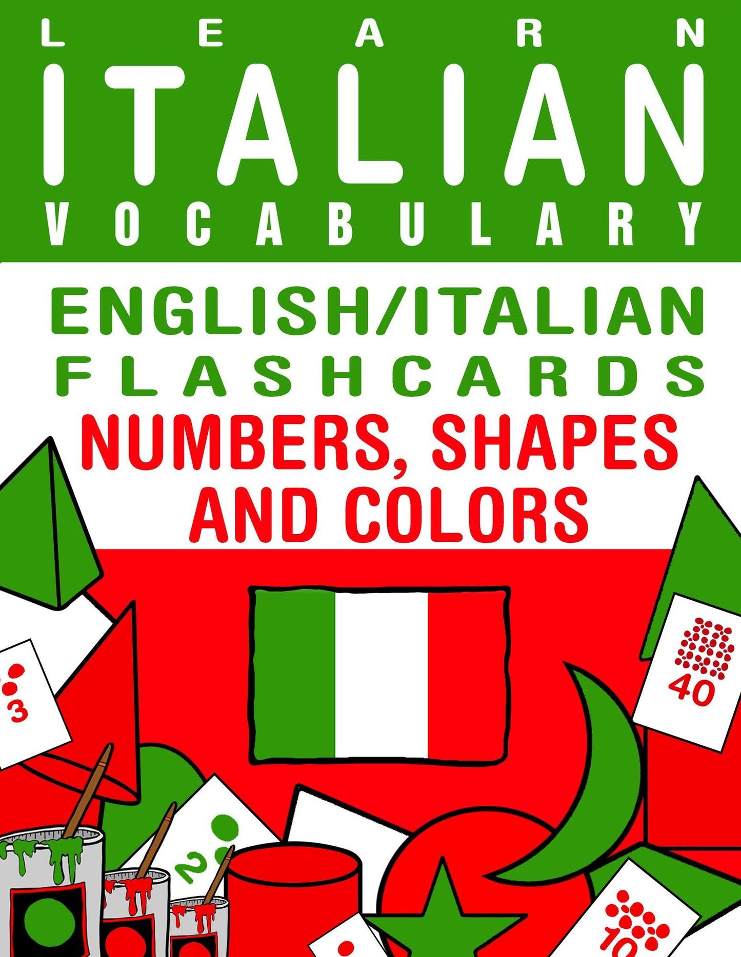 Learn Italian Vocabulary: English/Italian Flashcards - Numbers, Shapes and Colors