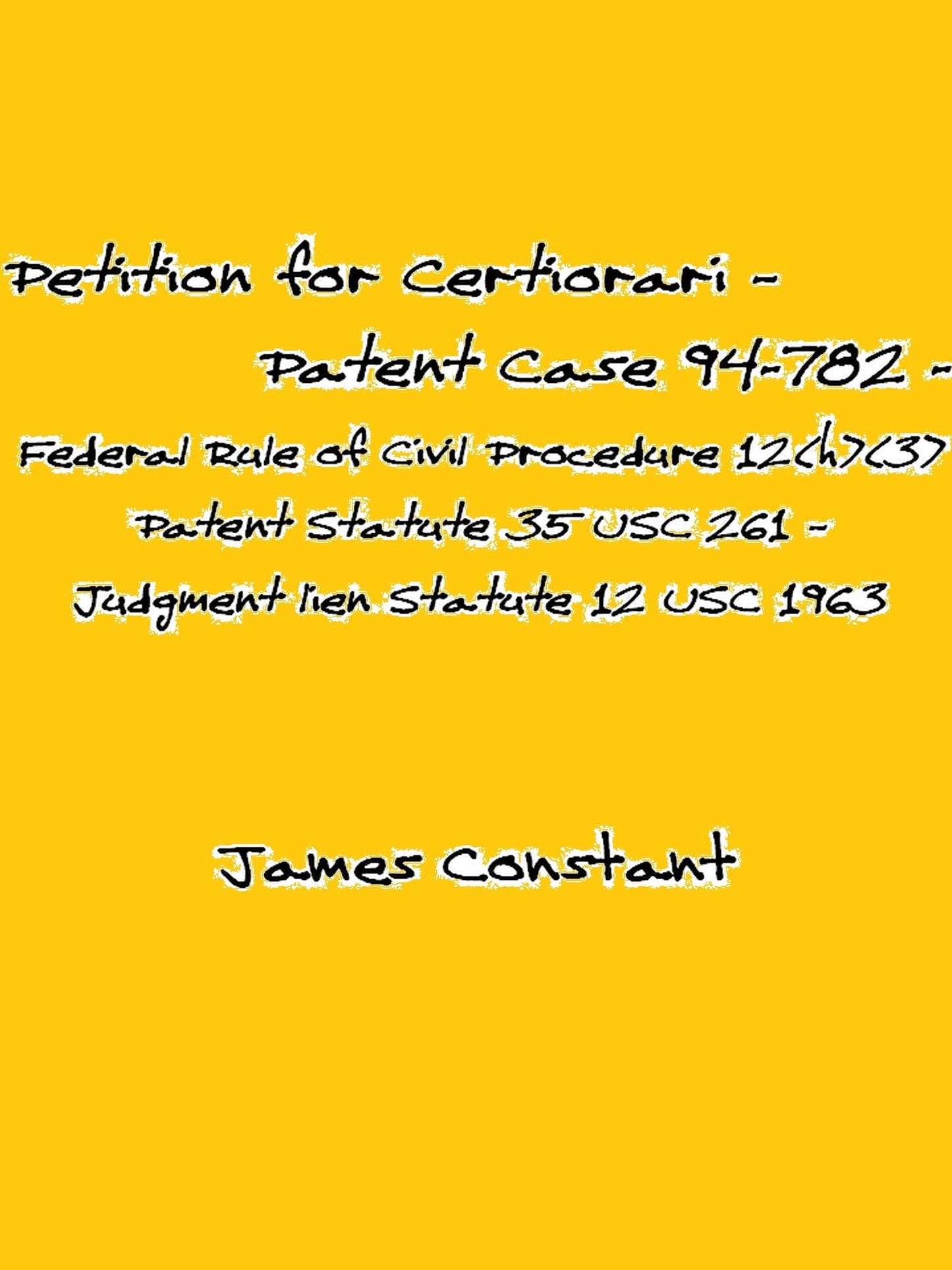 Petition for Certiorari - Patent Case 94-782 - Federal Rule of Civil Procedure 12(h)(3) - Patent Statute 35 USC 261 - Judgment lien Statute 12 USC 1963