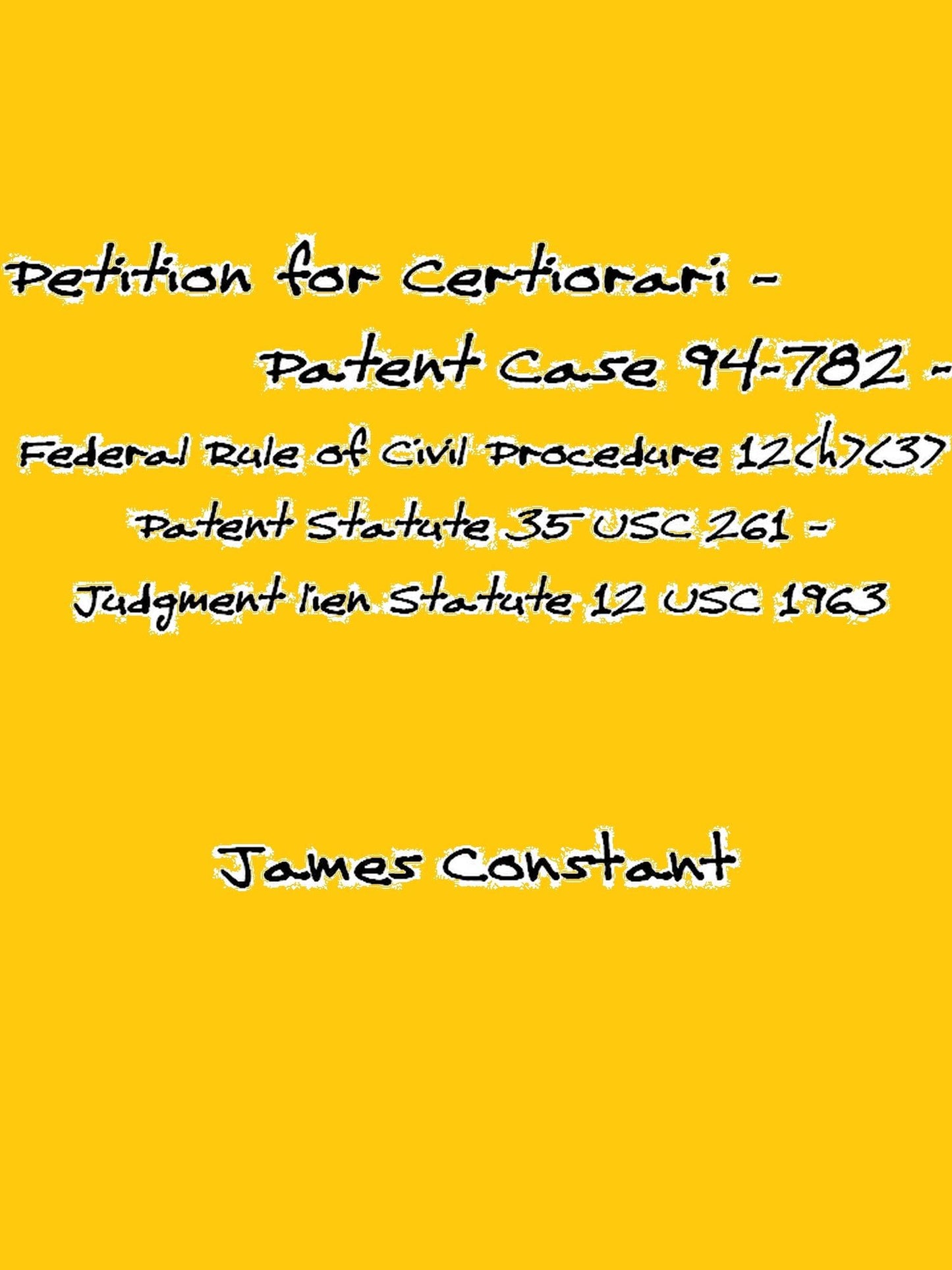 Petition for Certiorari - Patent Case 94-782 - Federal Rule of Civil Procedure 12(h)(3) - Patent Statute 35 USC 261 - Judgment lien Statute 12 USC 1963