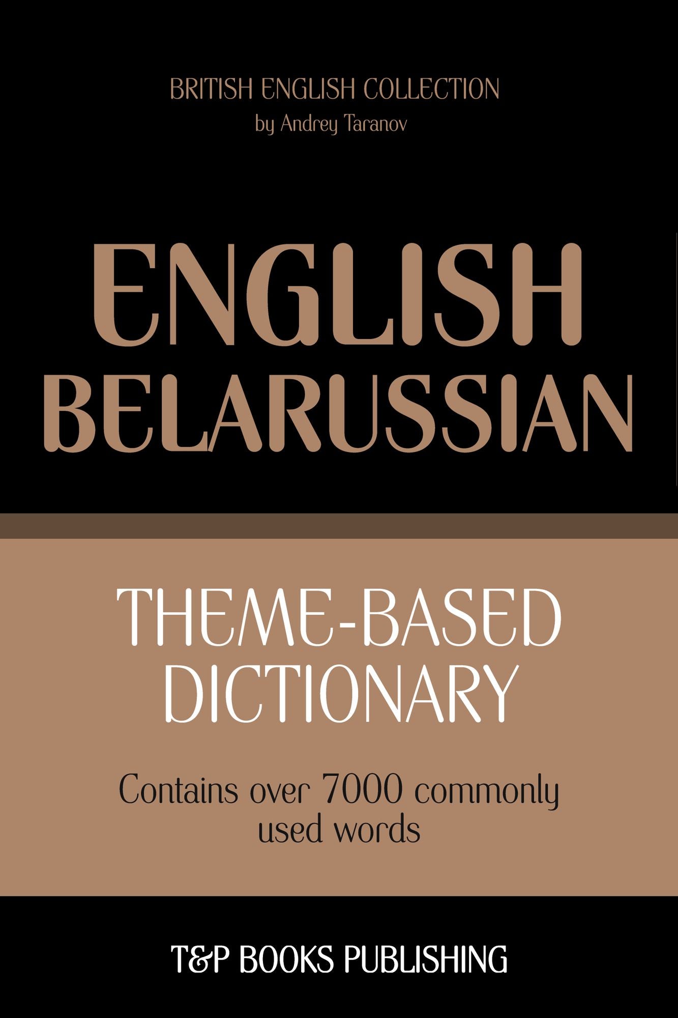 Theme-Based Dictionary: British English-Belarussian - 7000 words