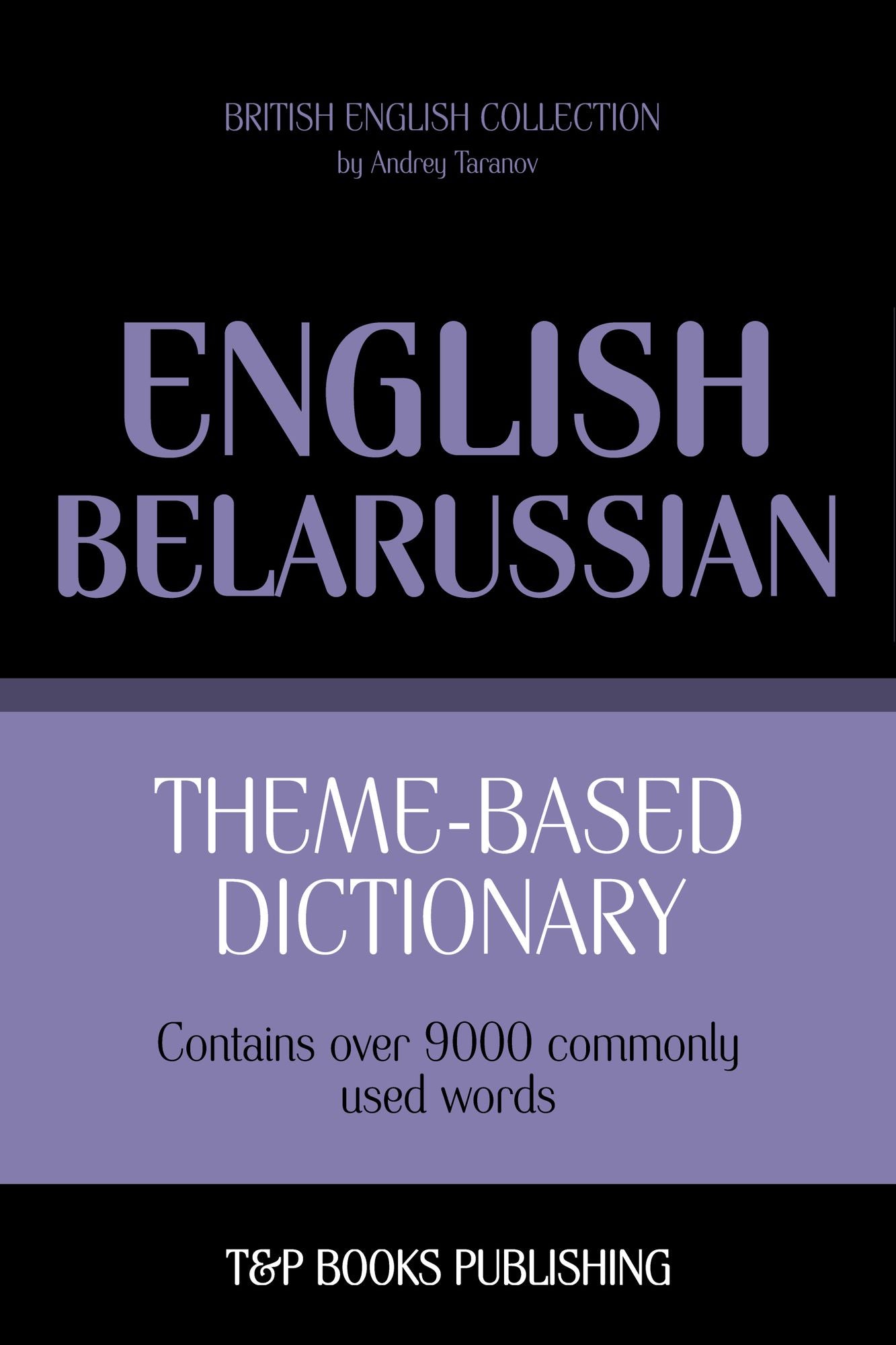 Theme-Based Dictionary: British English-Belarussian - 9000 words
