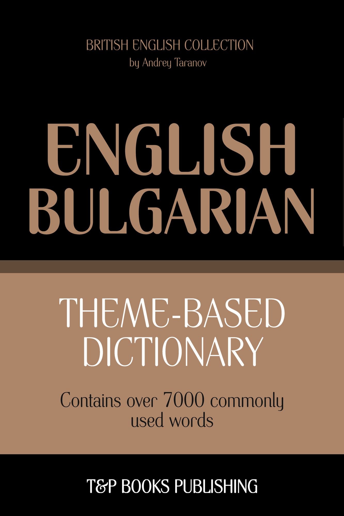 Theme-Based Dictionary: British English-Bulgarian - 7000 words