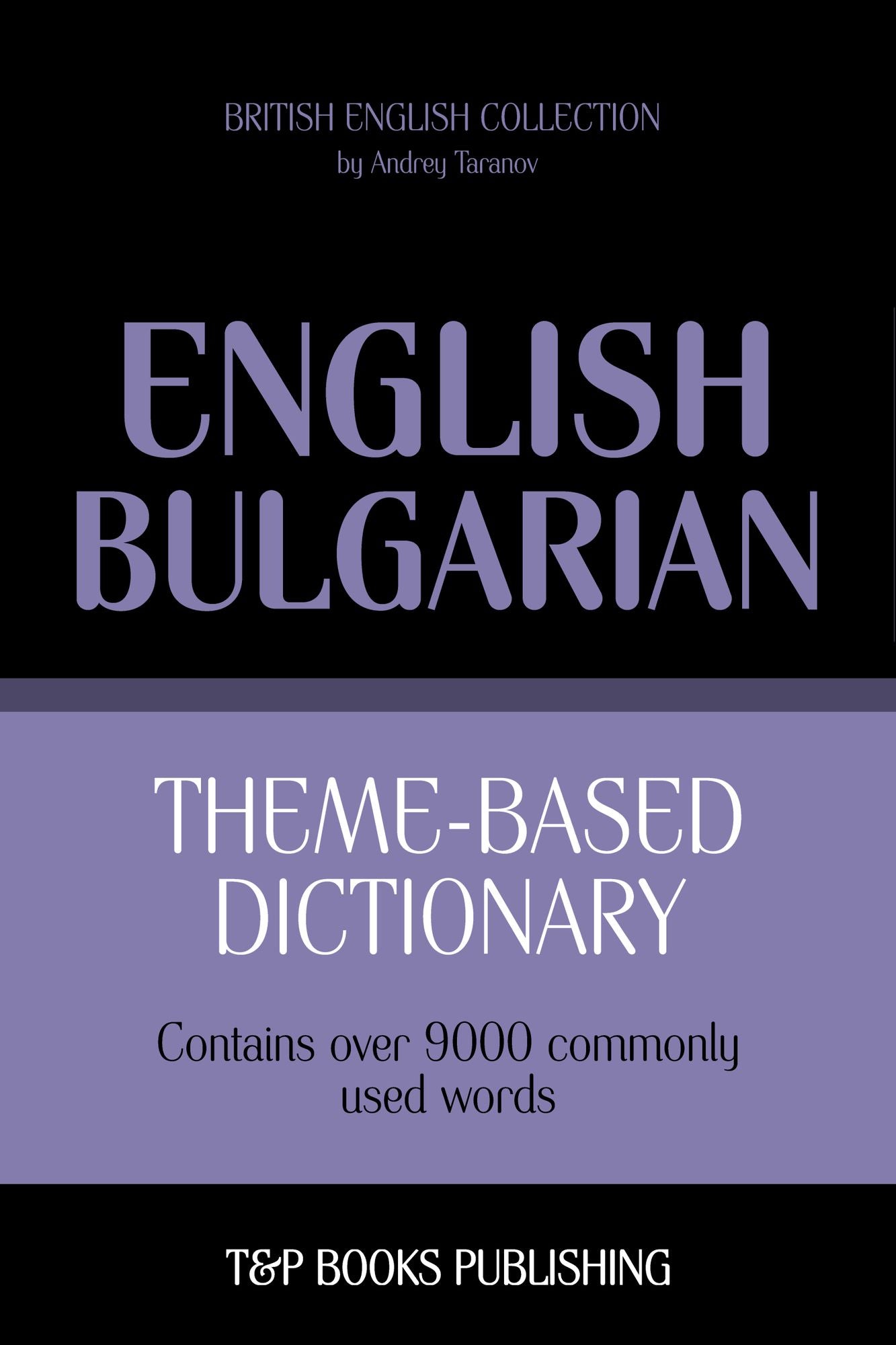 Theme-Based Dictionary: British English-Bulgarian - 9000 words