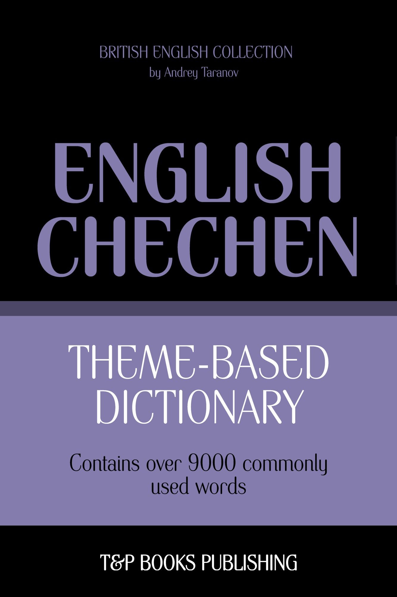 Theme-Based Dictionary: British English-Chechen - 9000 words
