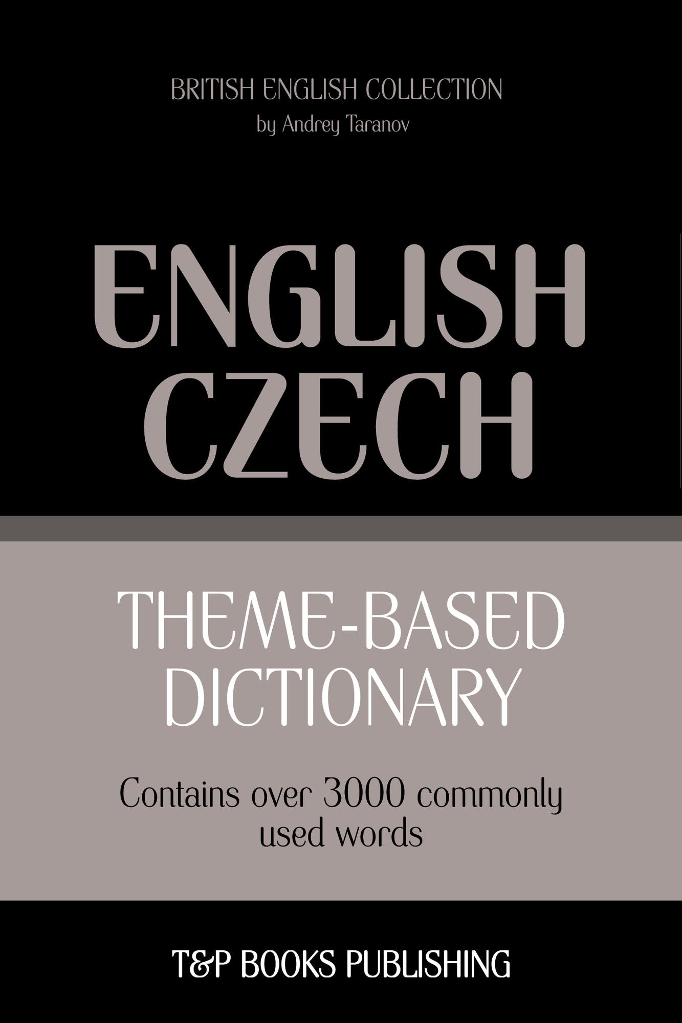 Theme-Based Dictionary: British English-Czech - 3000 words