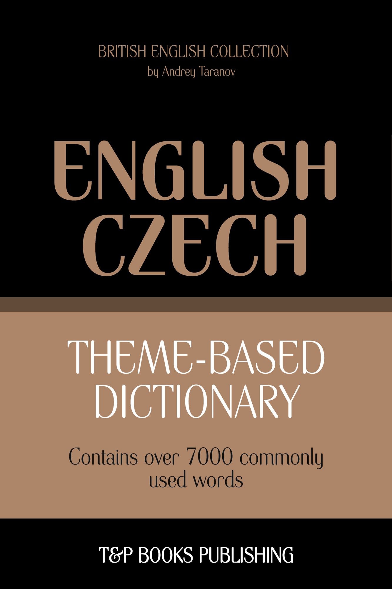 Theme-Based Dictionary: British English-Czech - 7000 words
