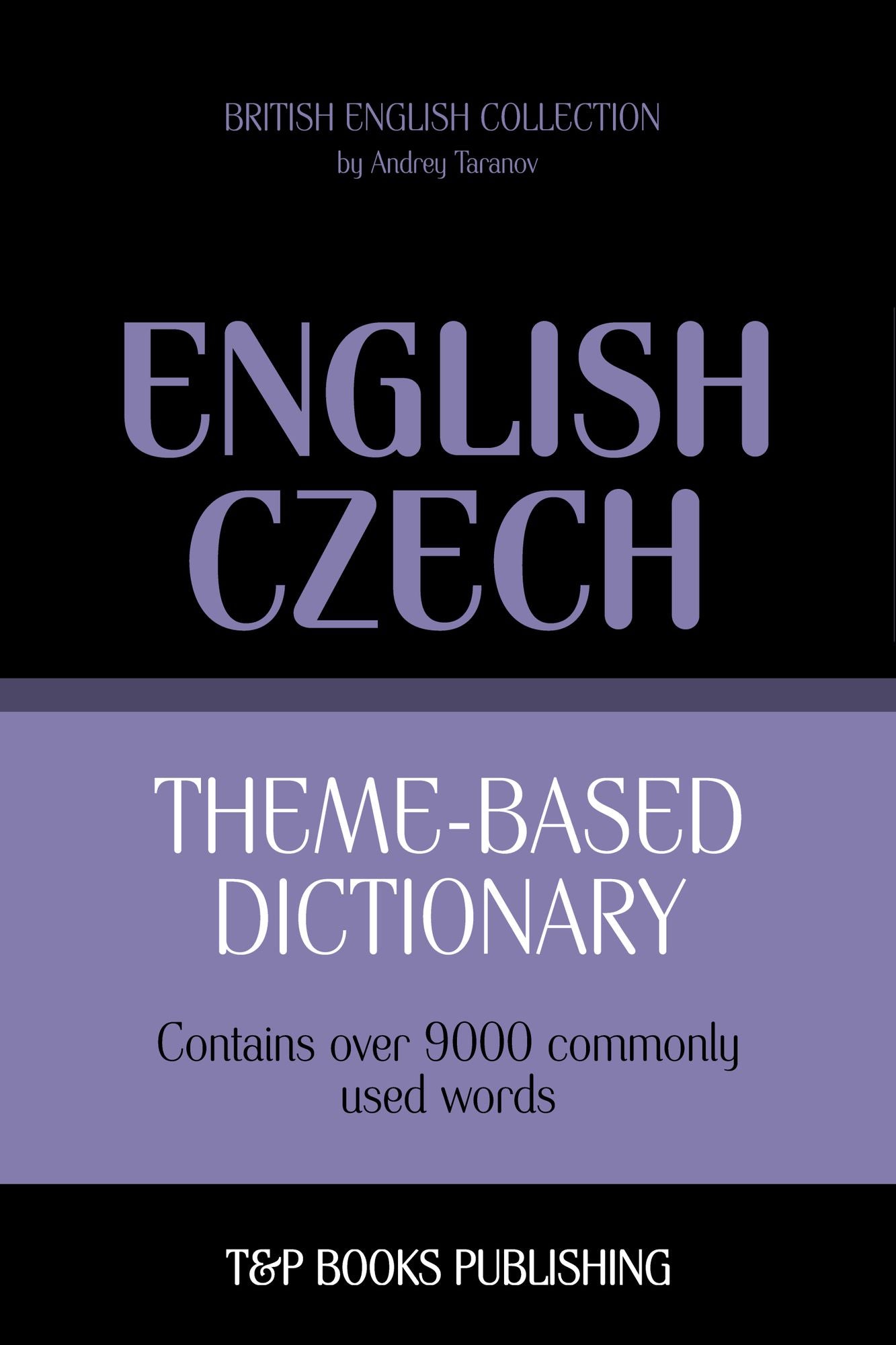 Theme-Based Dictionary: British English-Czech - 9000 words