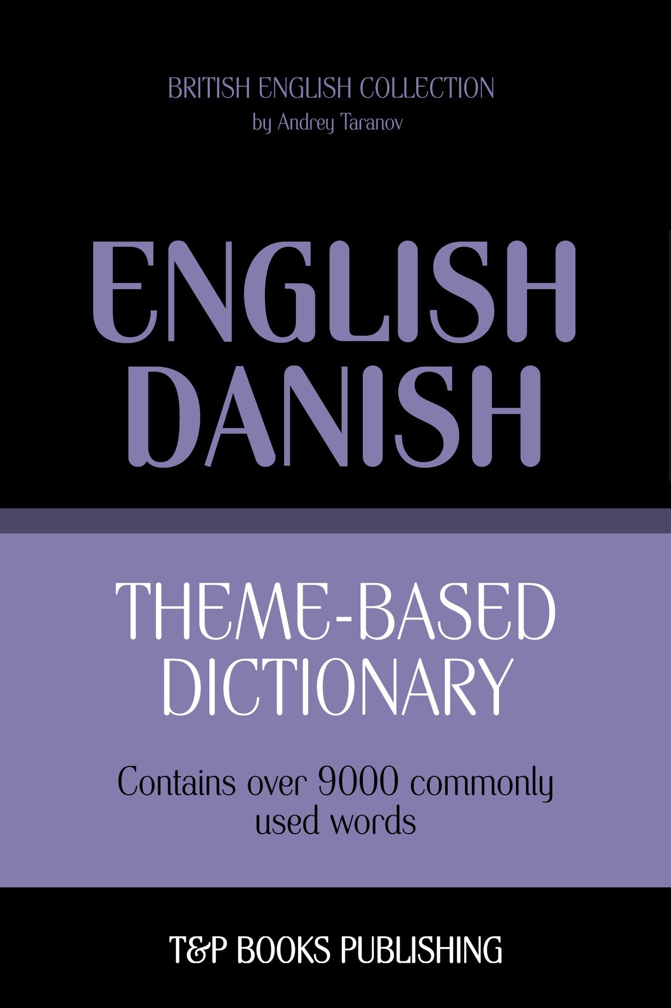 Theme-Based Dictionary: British English-Danish - 9000 words