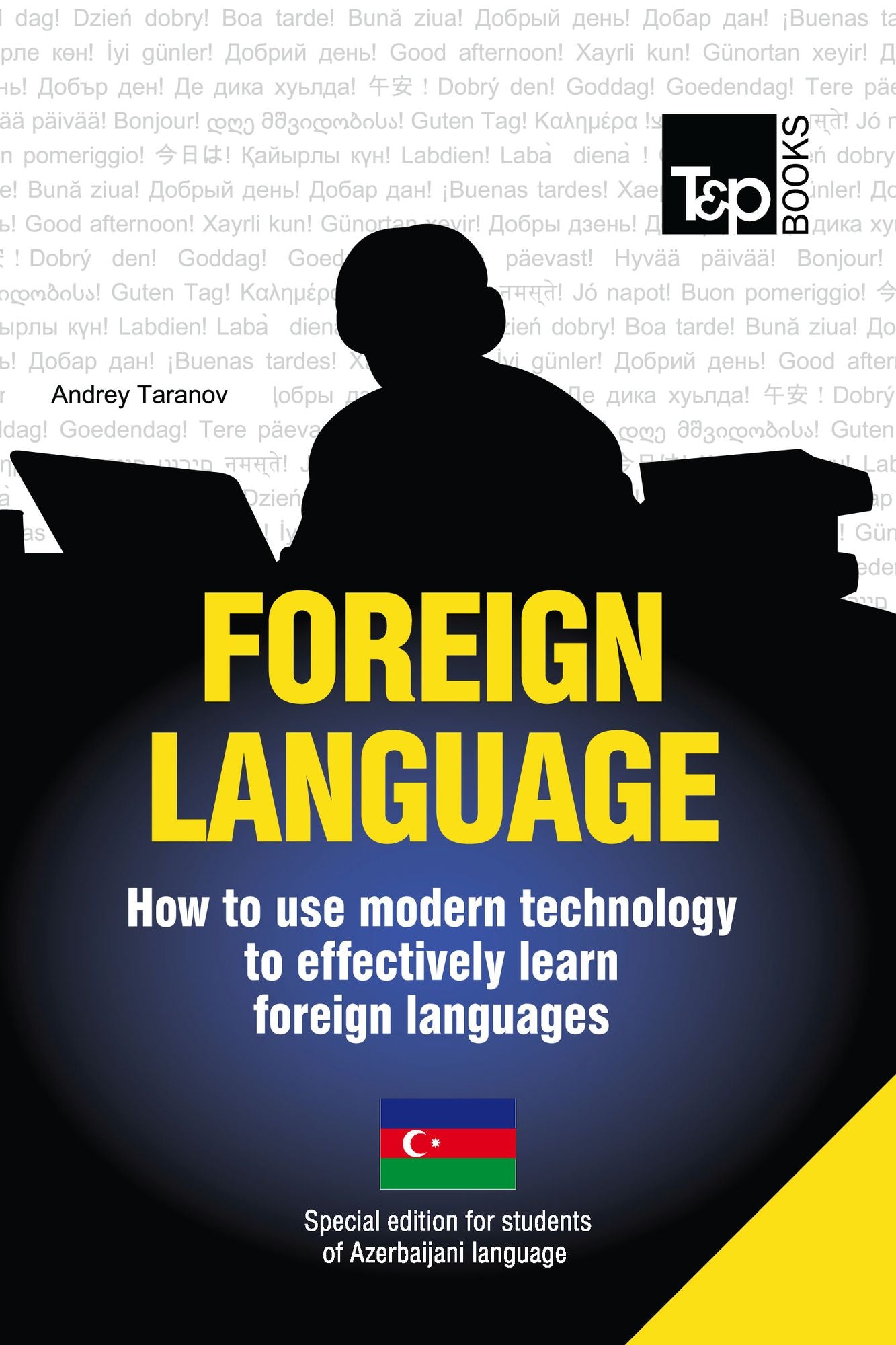 FOREIGN LANGUAGE: How to use modern technology to effectively learn foreign languages - Special edition for students of Azerbaijani