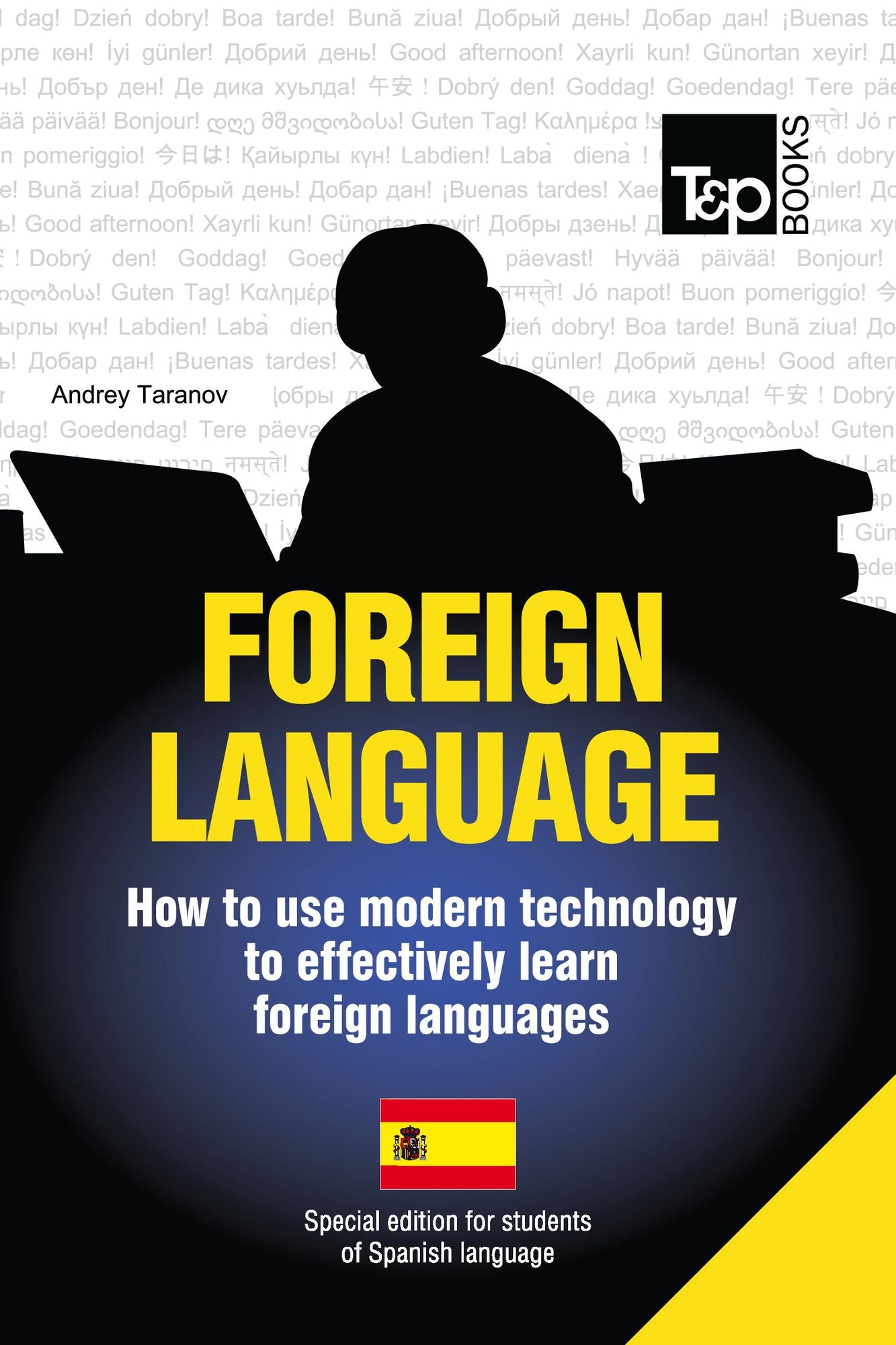 FOREIGN LANGUAGE: How to use modern technology to effectively learn foreign languages - Special edition for students of Spanish