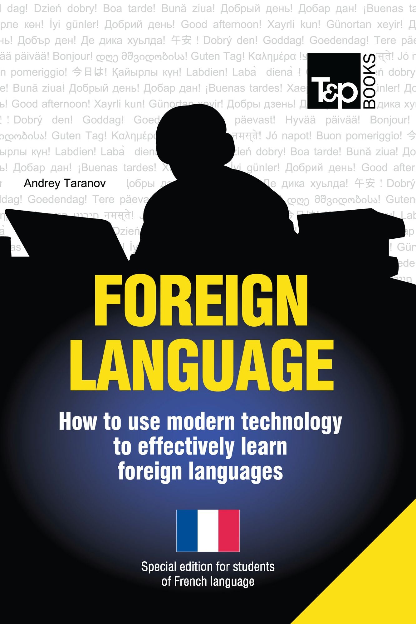 FOREIGN LANGUAGE: How to use modern technology to effectively learn foreign languages - Special edition for students of French