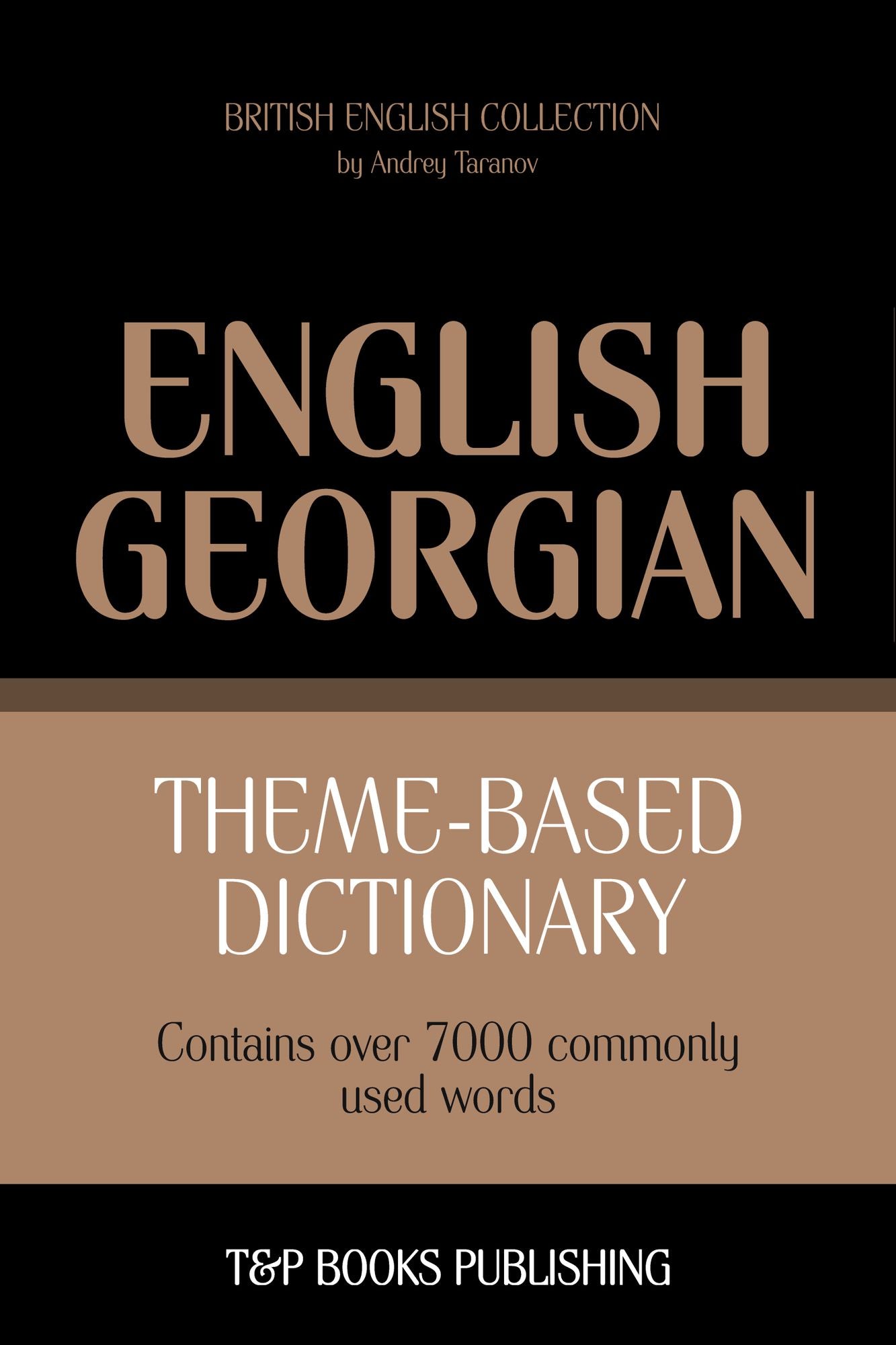 Theme-Based Dictionary: British English-Georgian - 7000 words