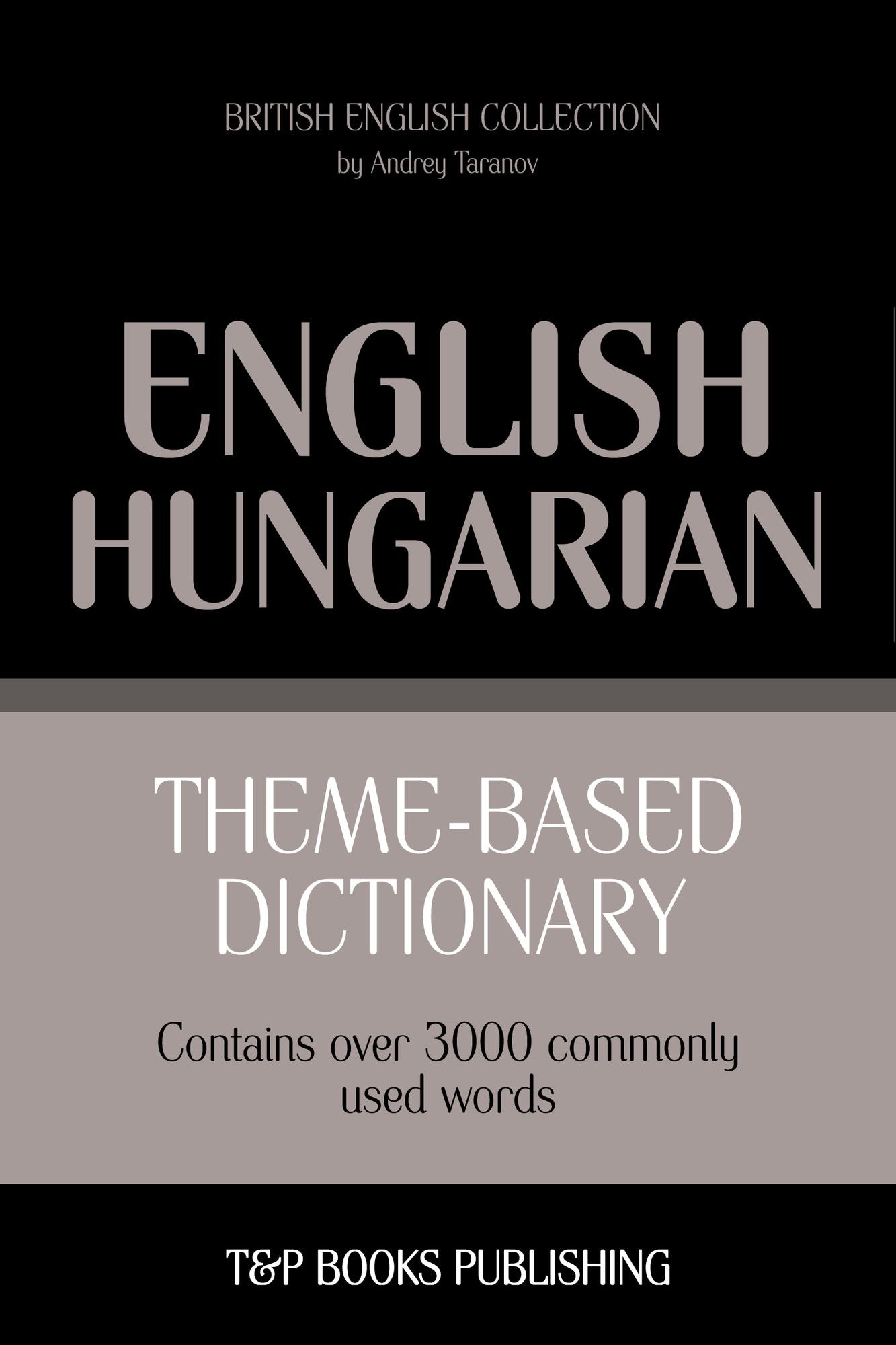 Theme-Based Dictionary: British English-Hungarian - 3000 words