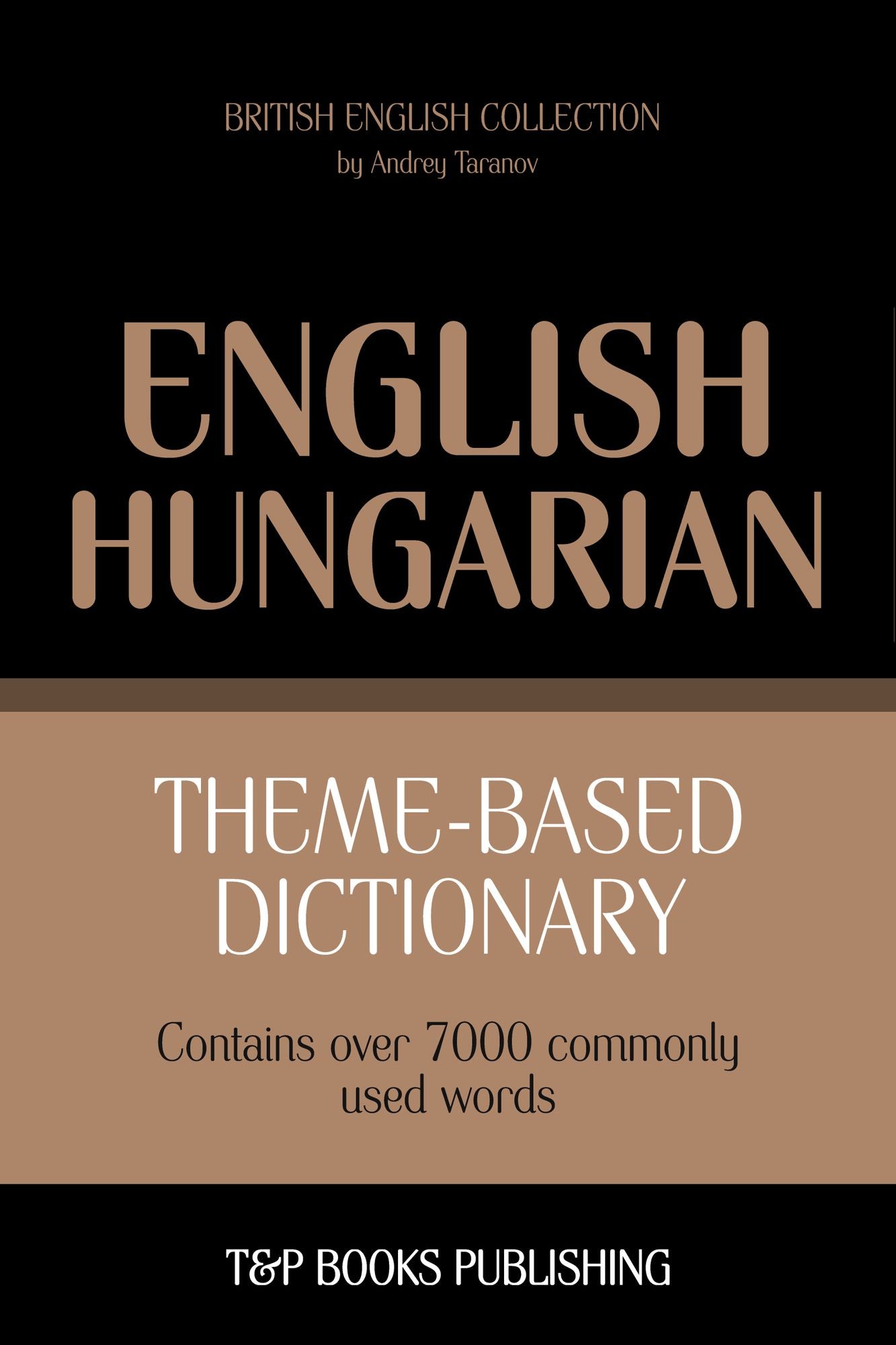 Theme-Based Dictionary: British English-Hungarian - 7000 words