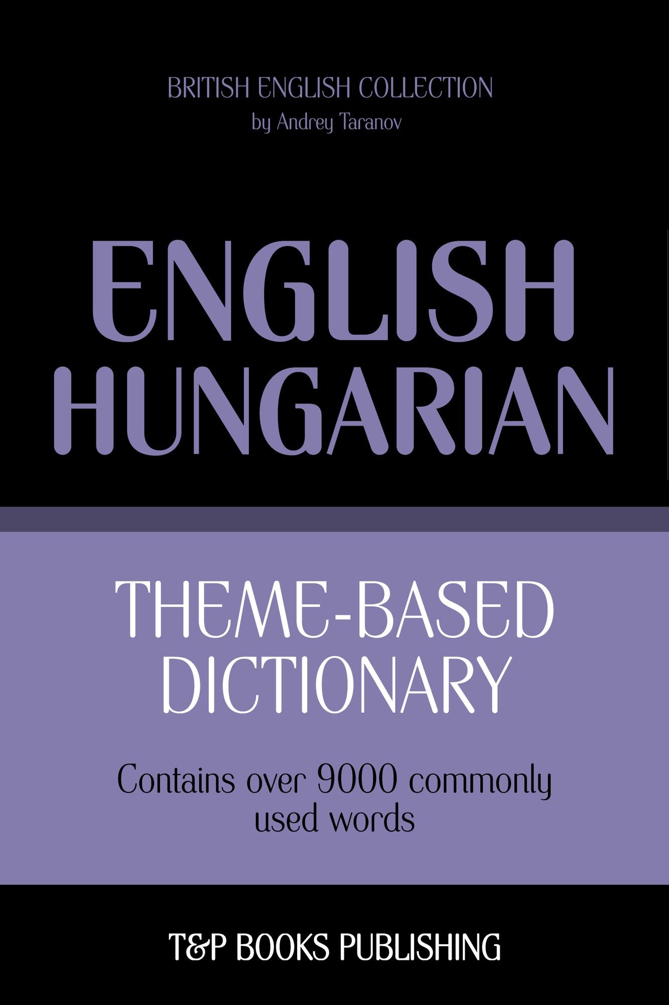 Theme-Based Dictionary: British English-Hungarian - 9000 words