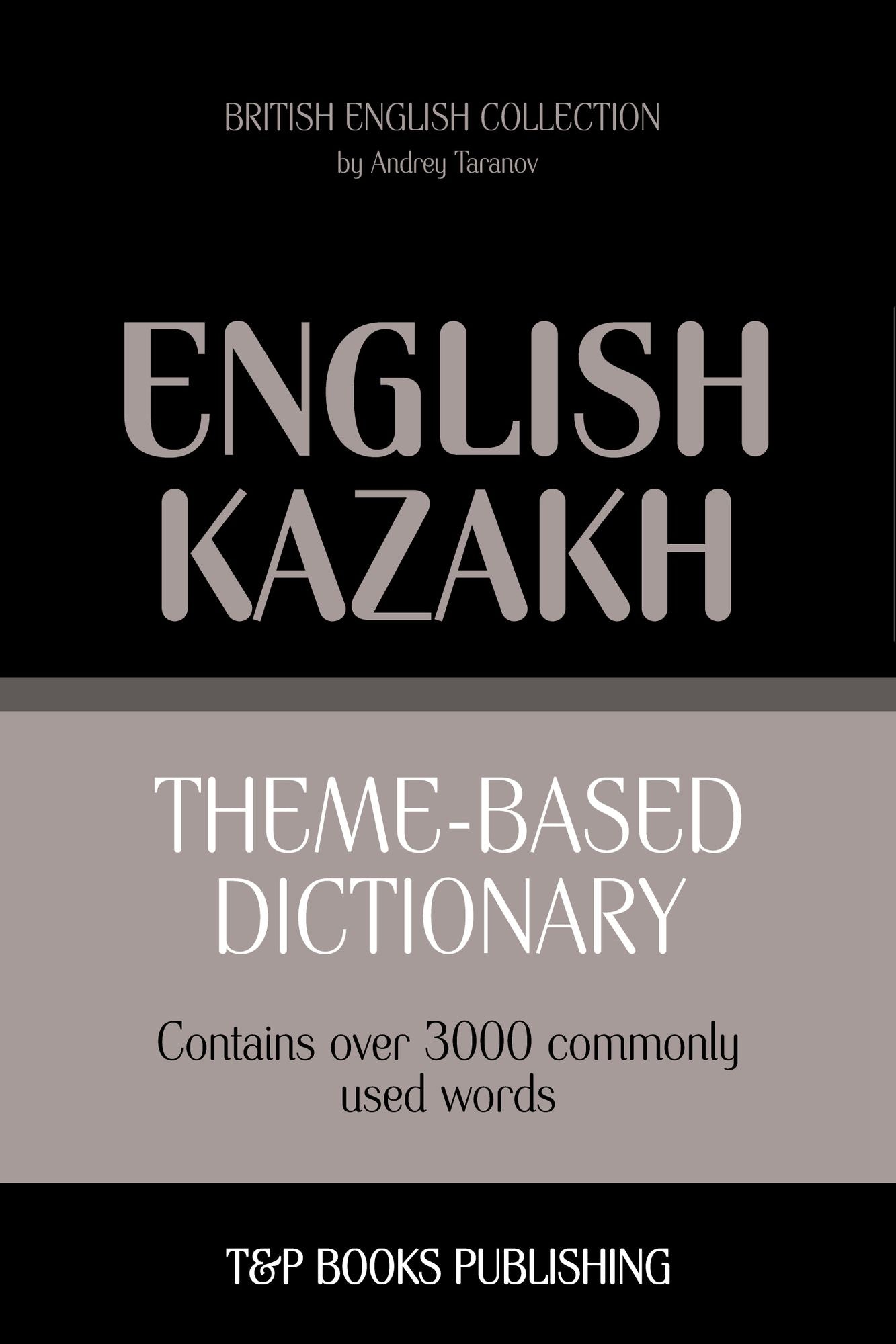 Theme-Based Dictionary: British English-Kazakh - 3000 words