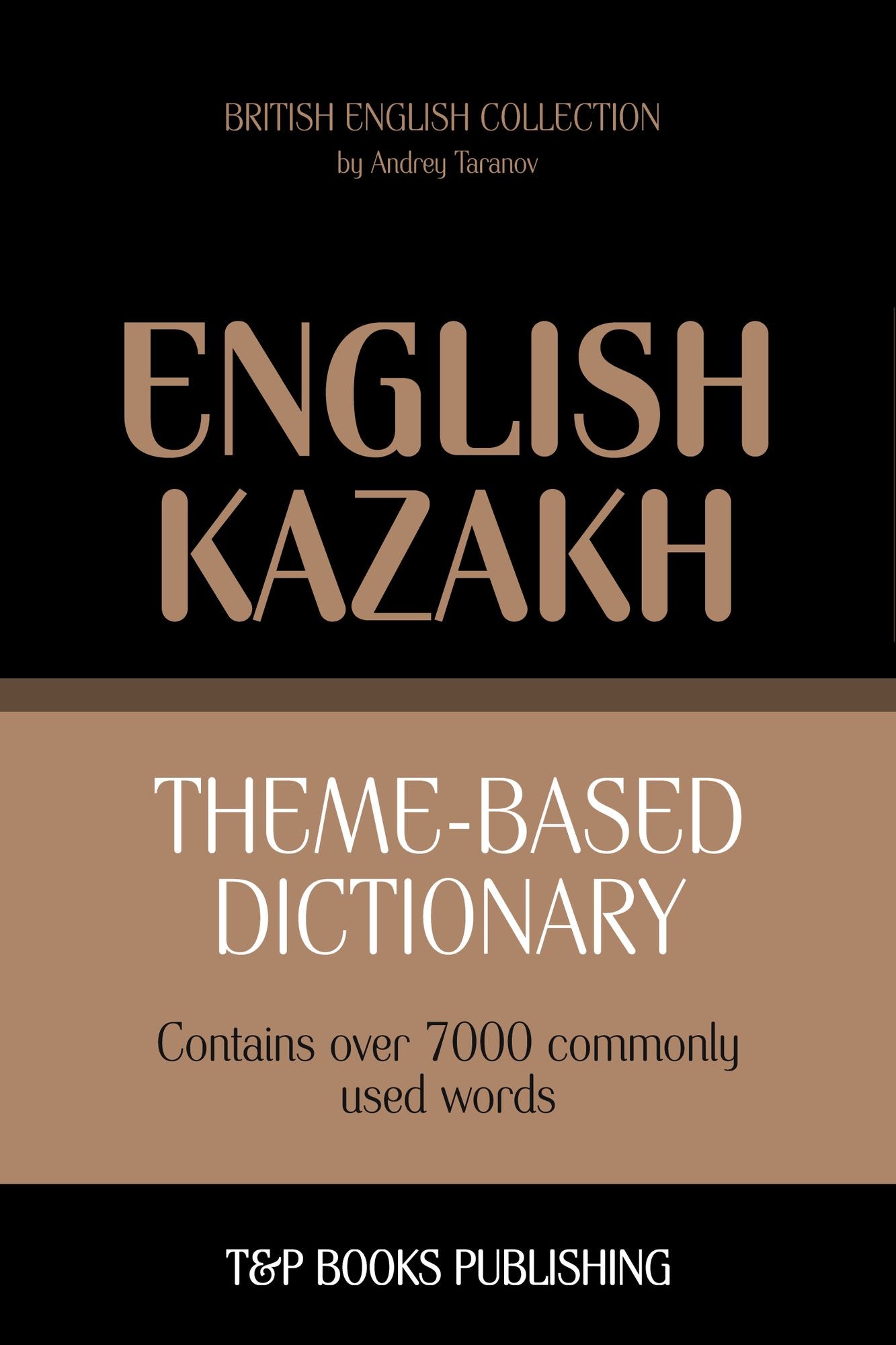 Theme-Based Dictionary: British English-Kazakh - 7000 words